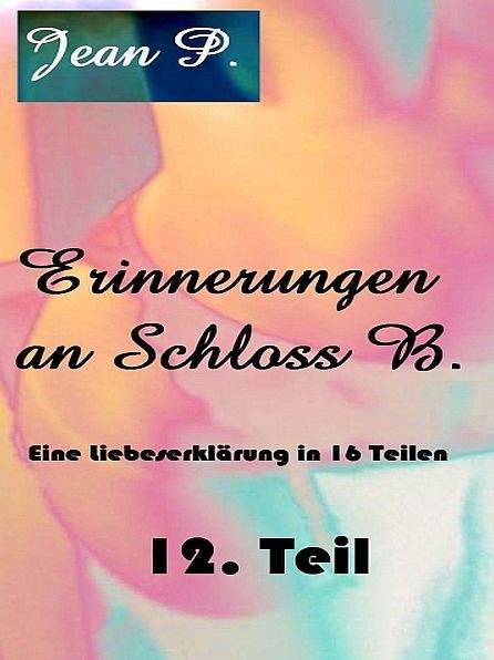 Erinnerungen an Schloss B. - 12. Teil