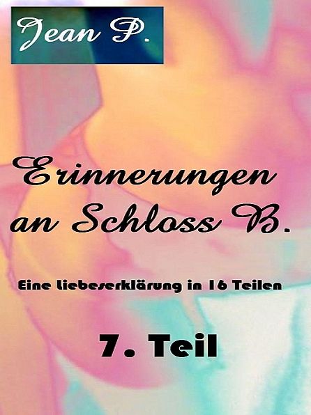 Erinnerungen an Schloss B. - 7. Teil