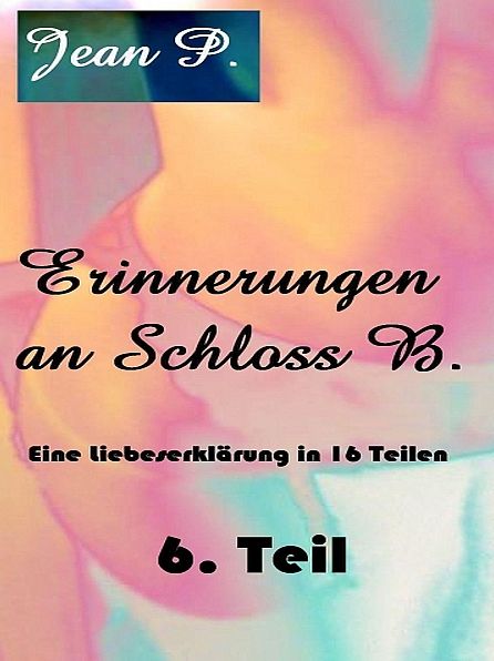 Erinnerungen an Schloss B. - 6. Teil