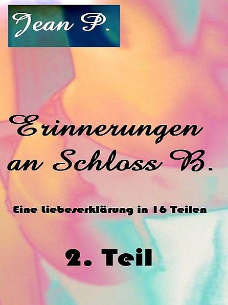 Erinnerungen an Schloss B. - 2. Teil