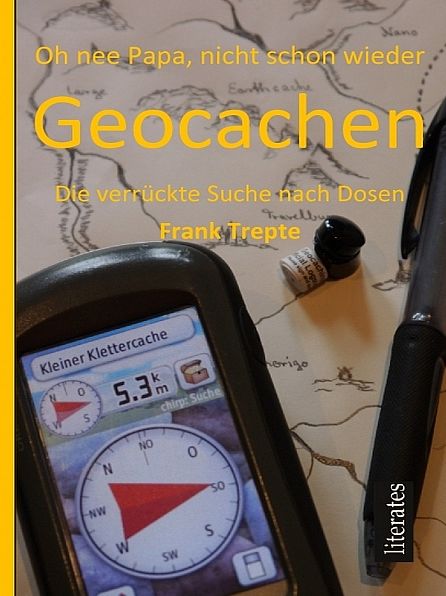 Oh nee Papa, nicht schon wieder Geocaching