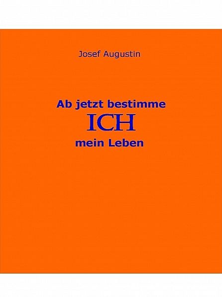 Ab jetzt bestimme ICH mein Leben