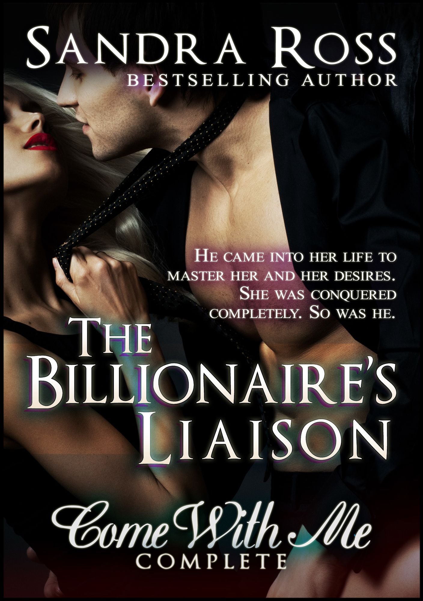 The Billionaire's Liaison: Come With Me Complete