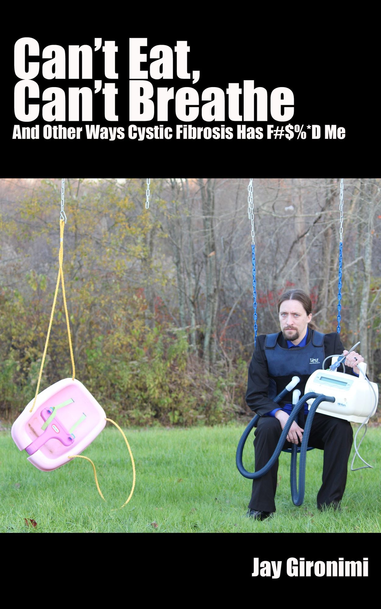 Can't Eat, Can't Breathe and Other Ways Cystic Fibrosis Has F#$%*d Me