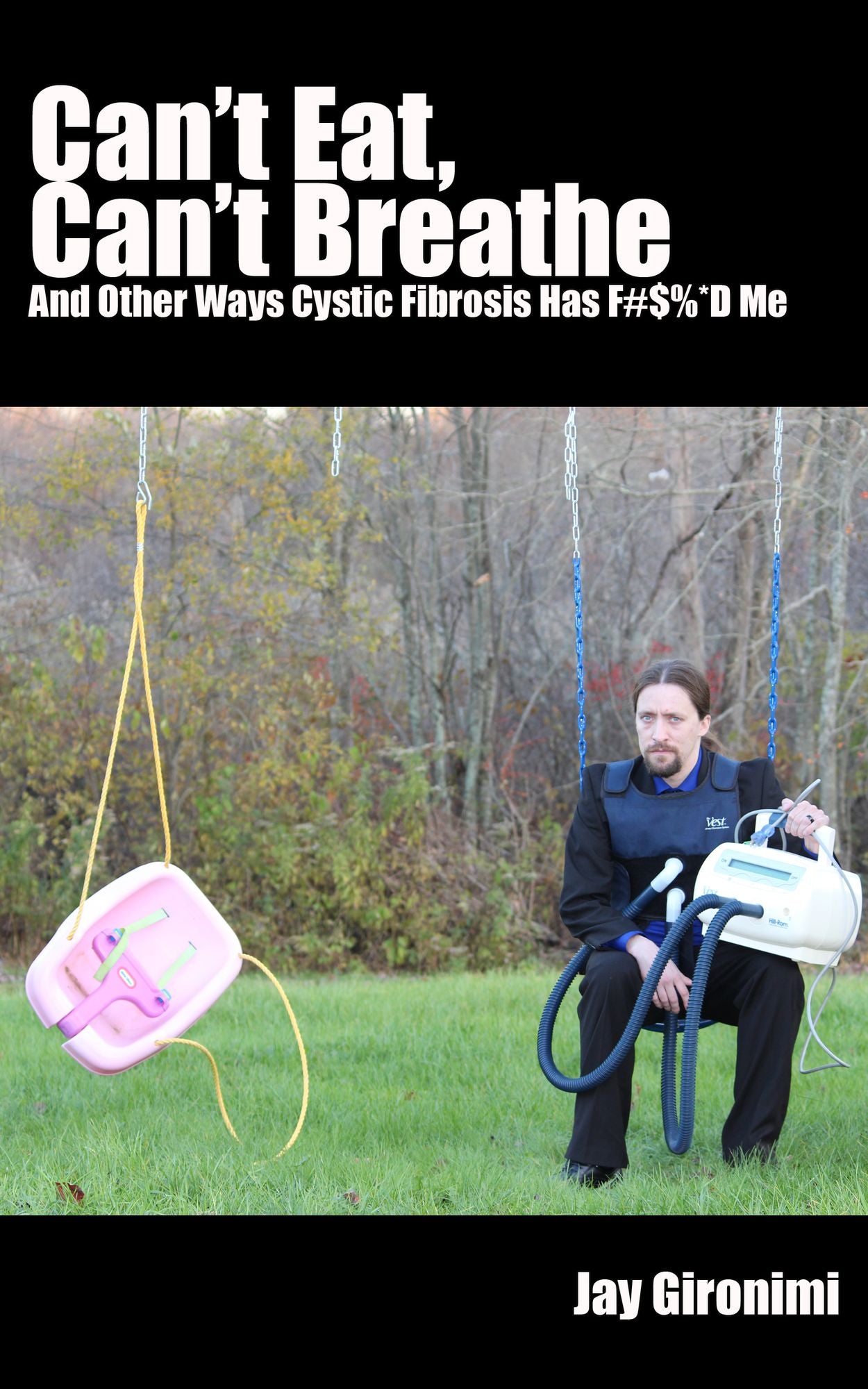 Can't Eat, Can't Breathe and Other Ways Cystic Fibrosis Has F#$%*d Me