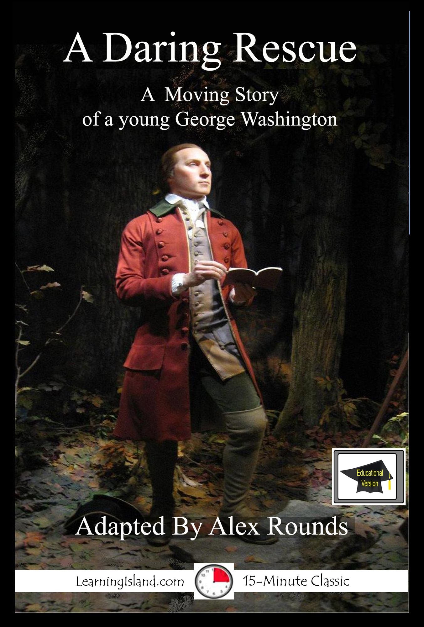 A Daring Rescue: A Story of George Washington: Educational Version