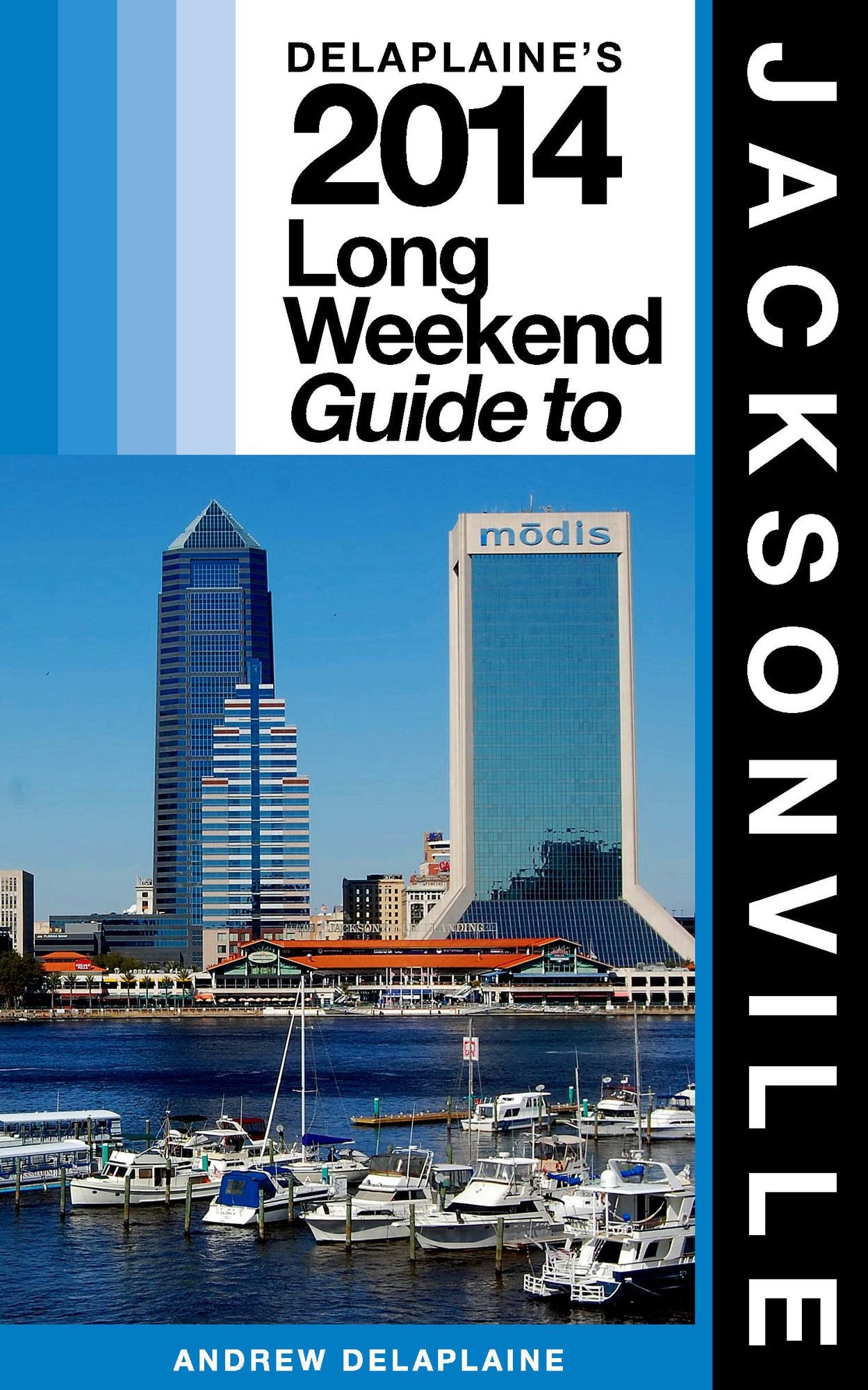 Jacksonville: The Delaplaine 2014 Long Weekend Guide