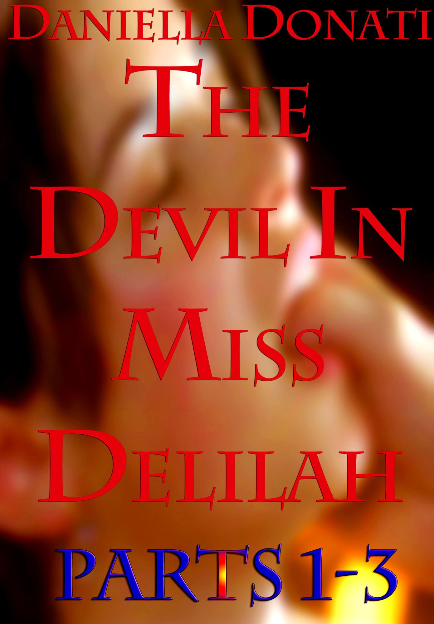 The Devil in Miss Delilah: Parts 1-3: The Sinner Inside,The Temptation of Miss Abraham, Meet Me In The Church At Midnight