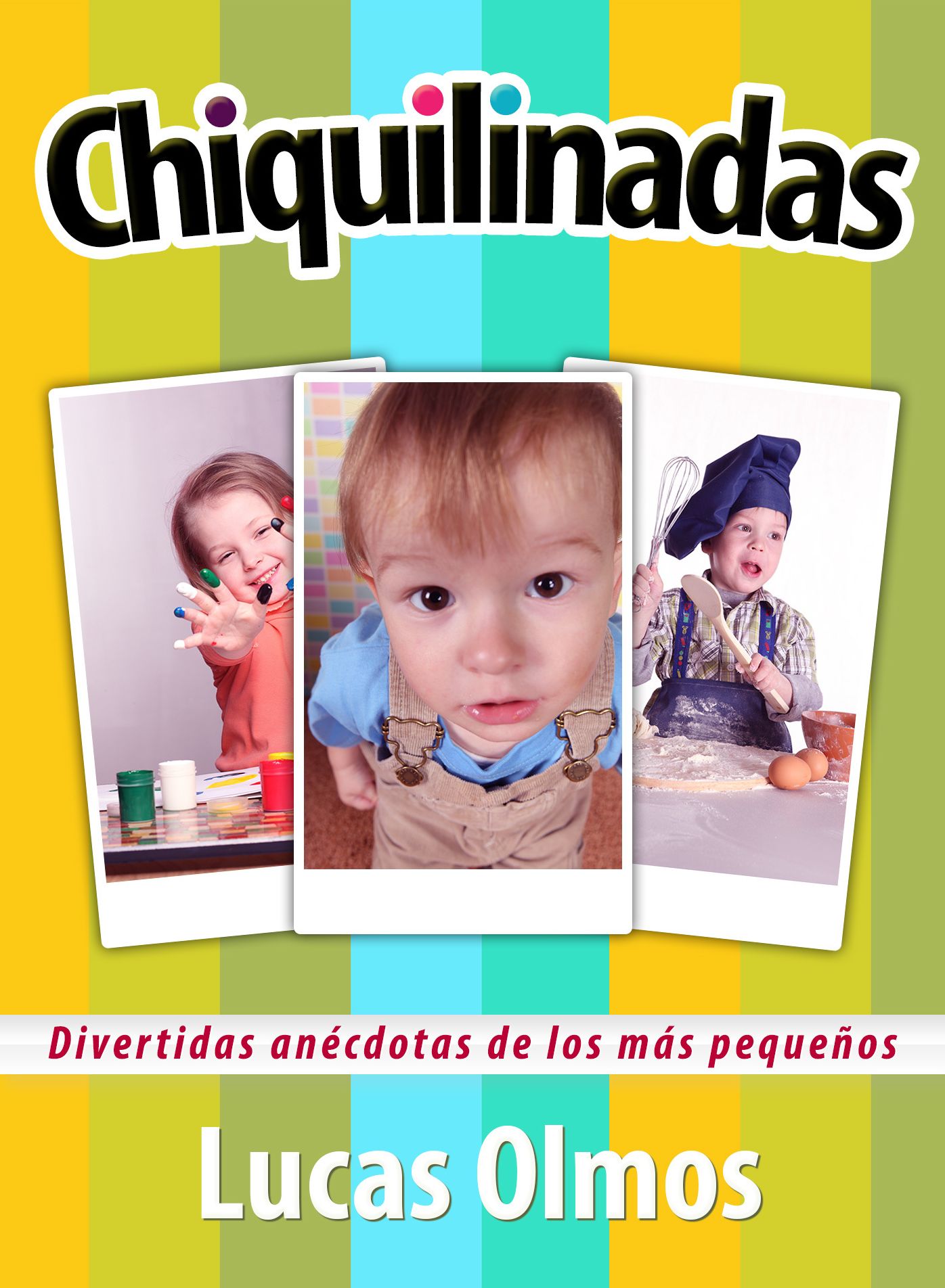 Chiquilinadas: Divertidas anécdotas de los mas pequeños