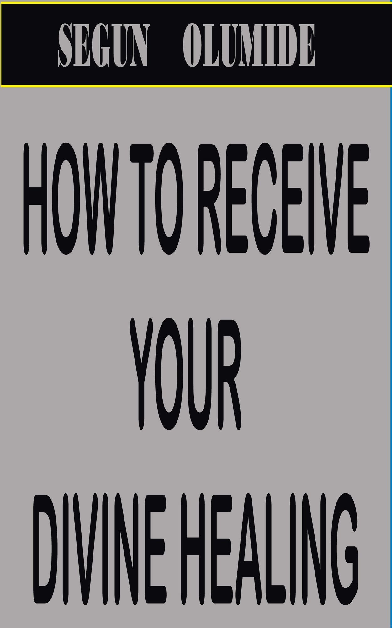 How to Receive Your Divine Healing
