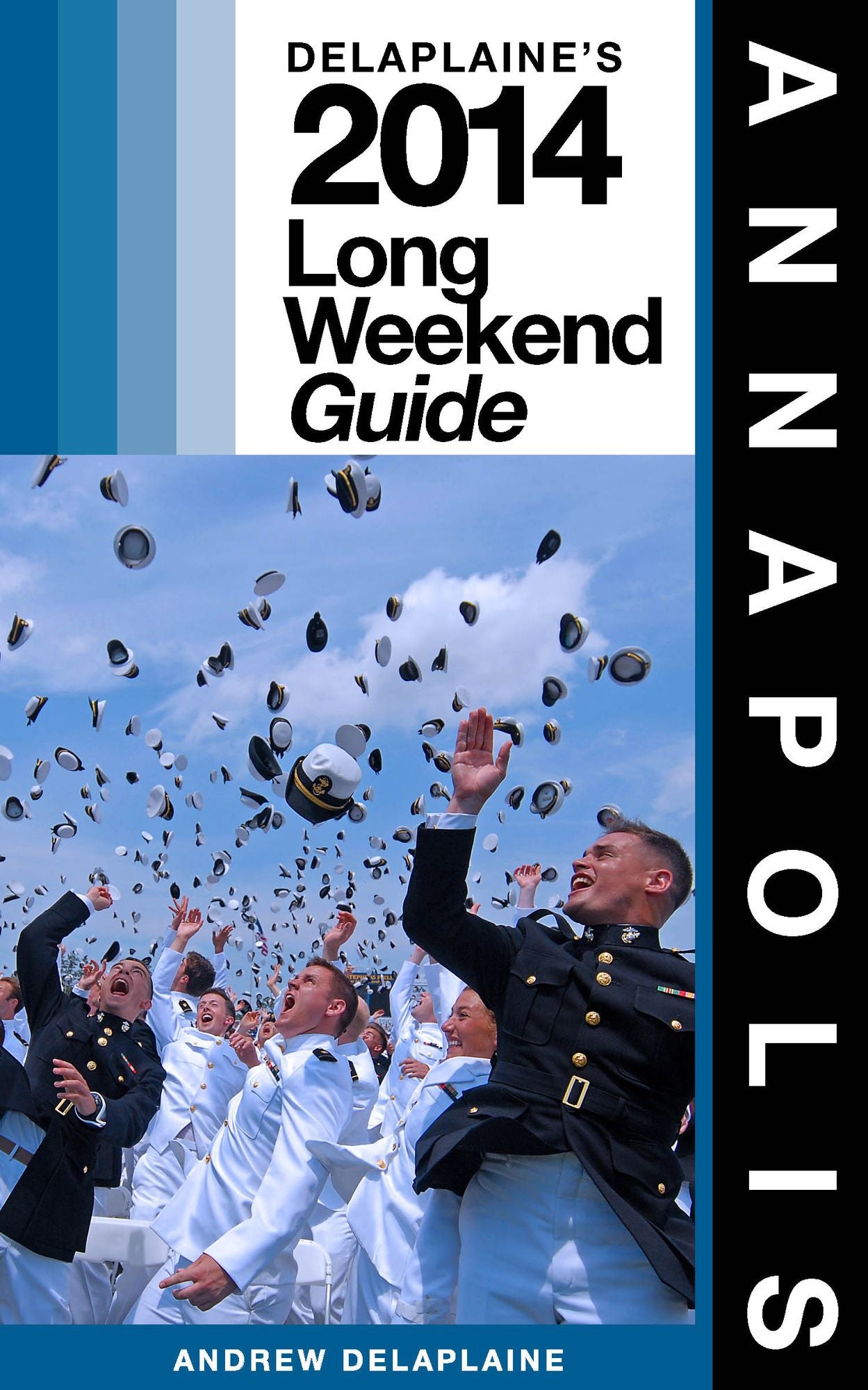 Annapolis: The Delaplaine 2014 Long Weekend Guide