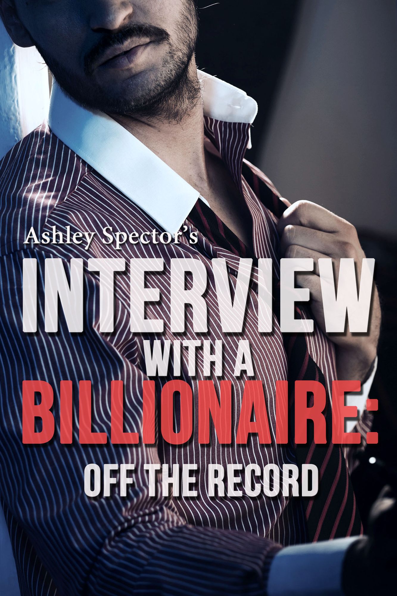 Interview With A Billionaire: Off The Record (Part One) (A BDSM Erotic Romance Novelette)