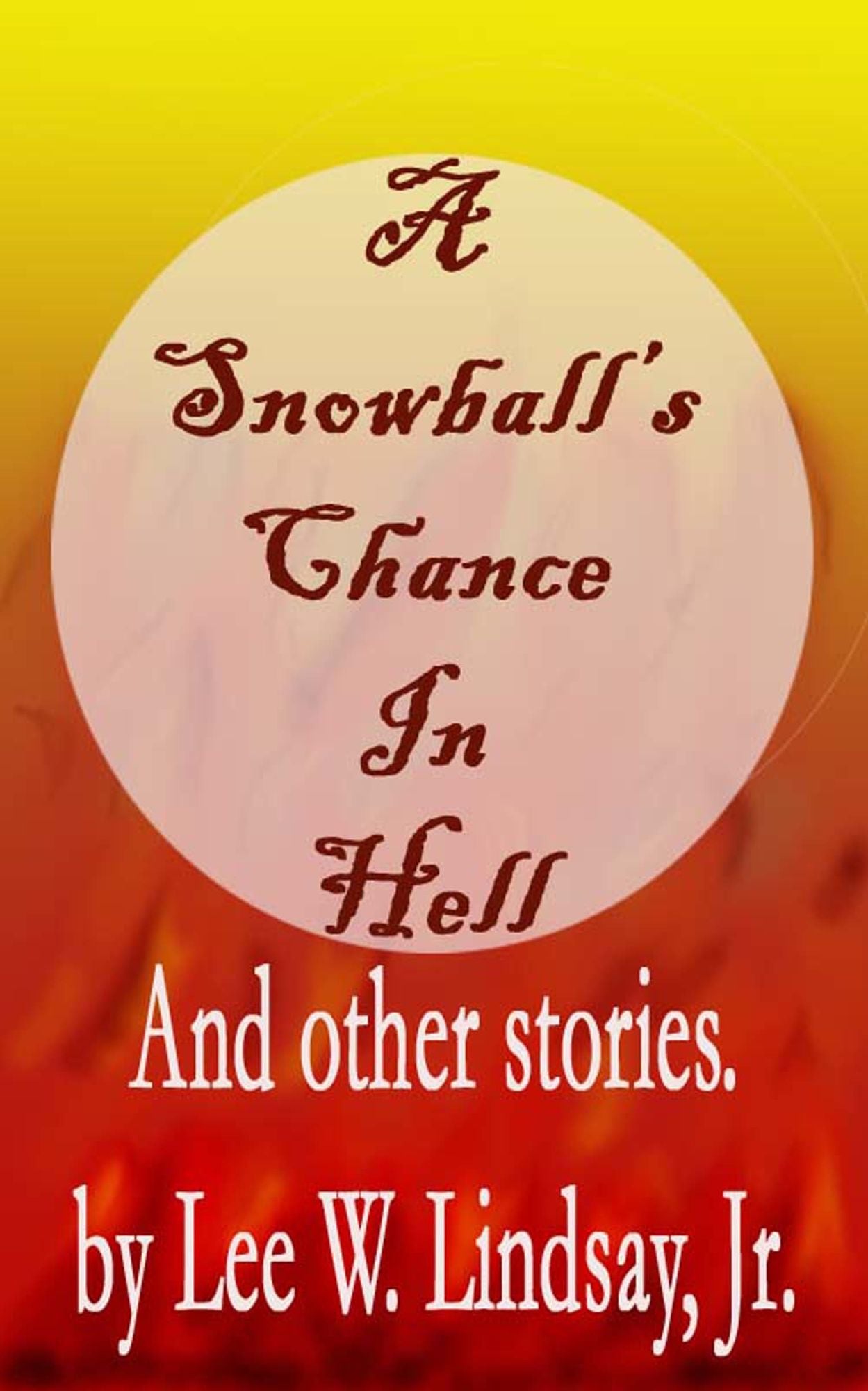 A Snowball's Chance in Hell And Other Stories.