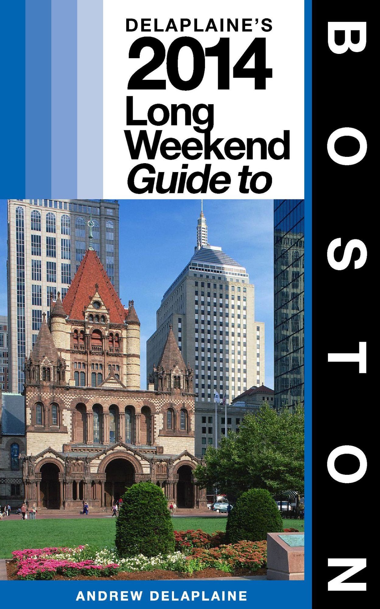 Boston: The Delaplaine 2014 Long Weekend Guide