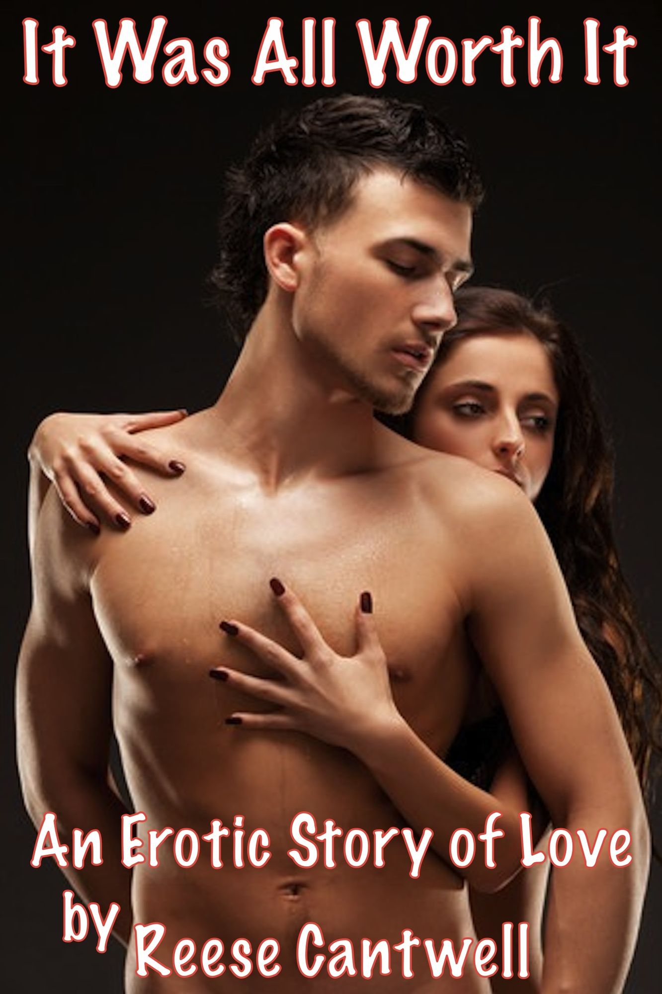 It Was All Worth It: An Erotic Story of Love