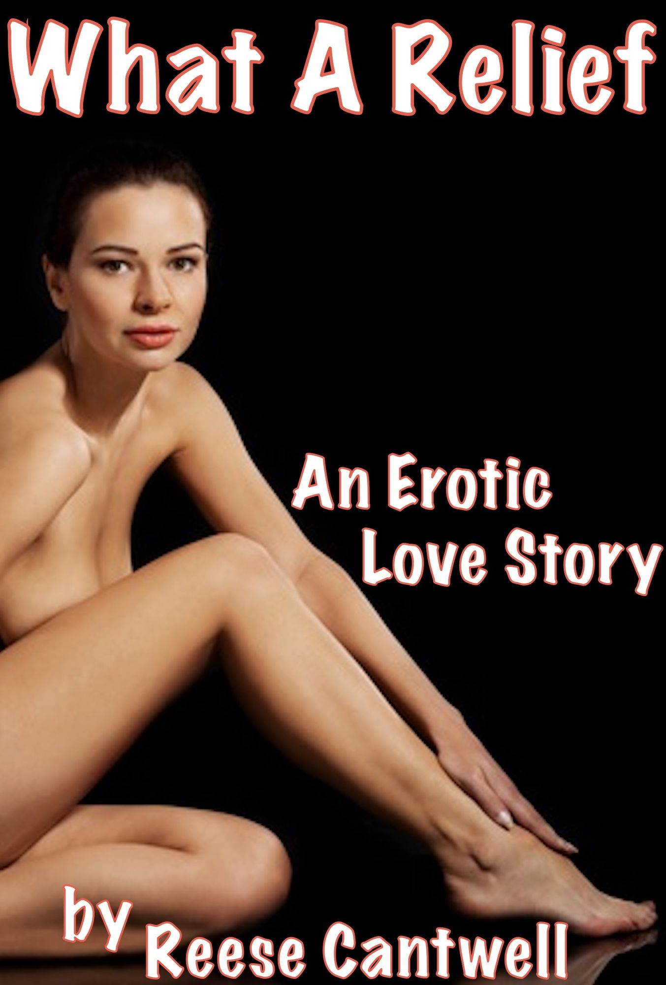 What A Relief: An Erotic Love Story