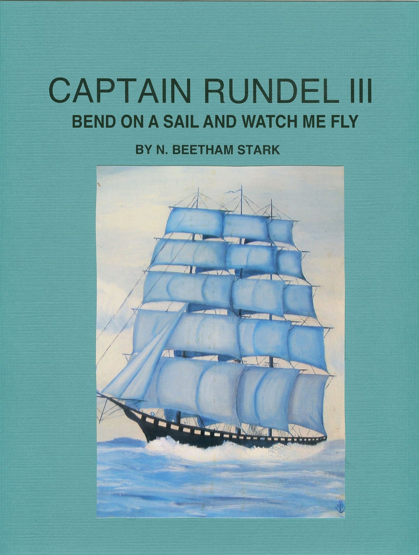 Captain Rundel III: Bend on a Sail and Watch Me Fly