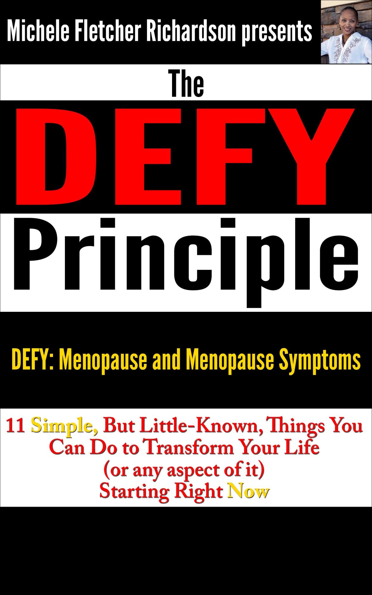 The DEFY Principle (Volume 2): 11 Simple, But Little-Known Things You Can Do to Change Your Life (or any aspect of it) Starting Right Now: DEFY Menopause and Menopause Symptoms