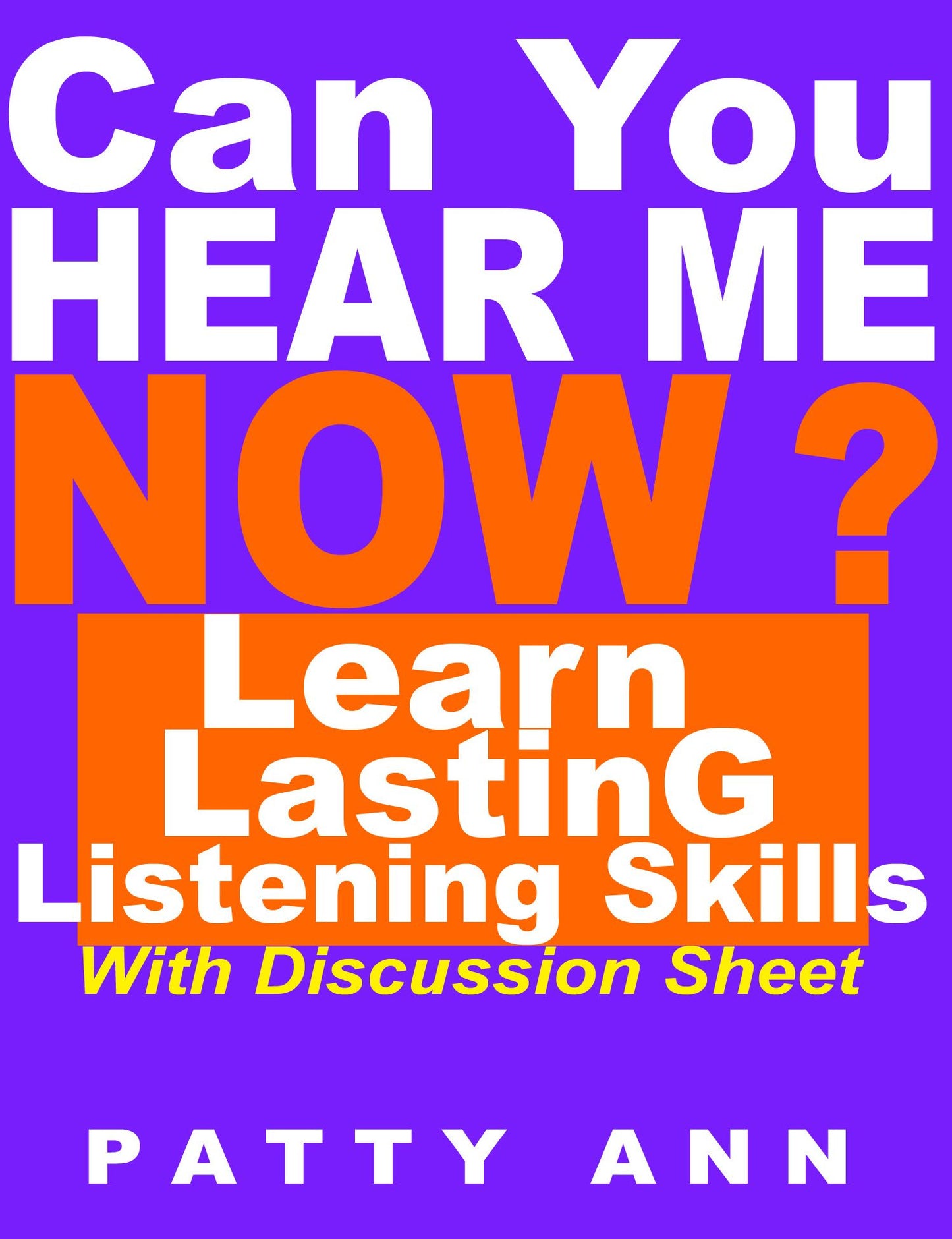 Can You Hear Me Now? Learn Lasting Listening Skills
