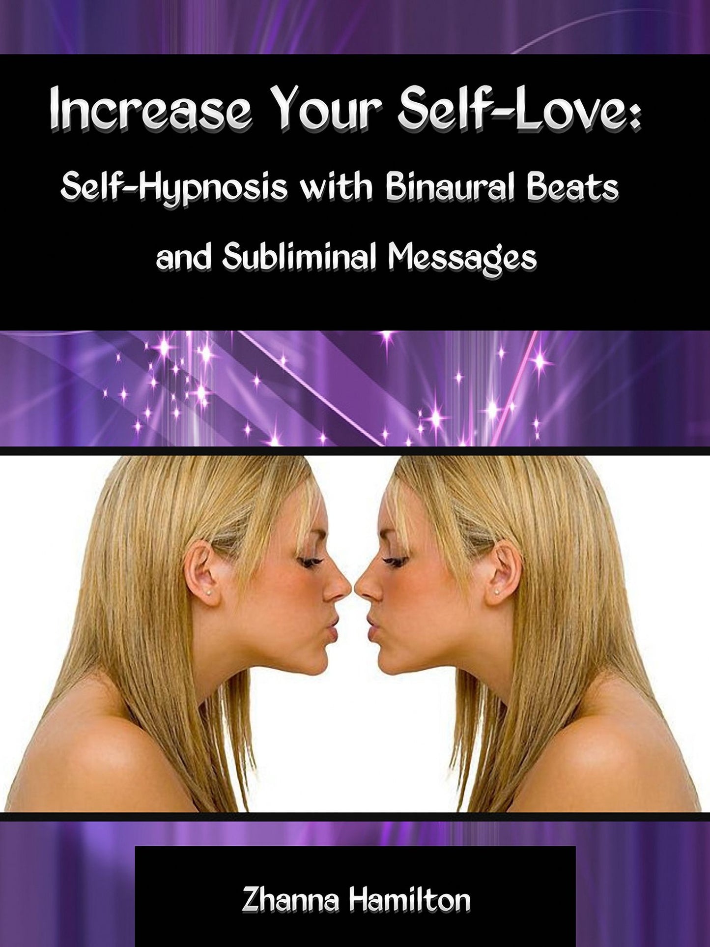 Increase Your Self-Love: Self-Hypnosis with Binaural Beats and Subliminal Messages