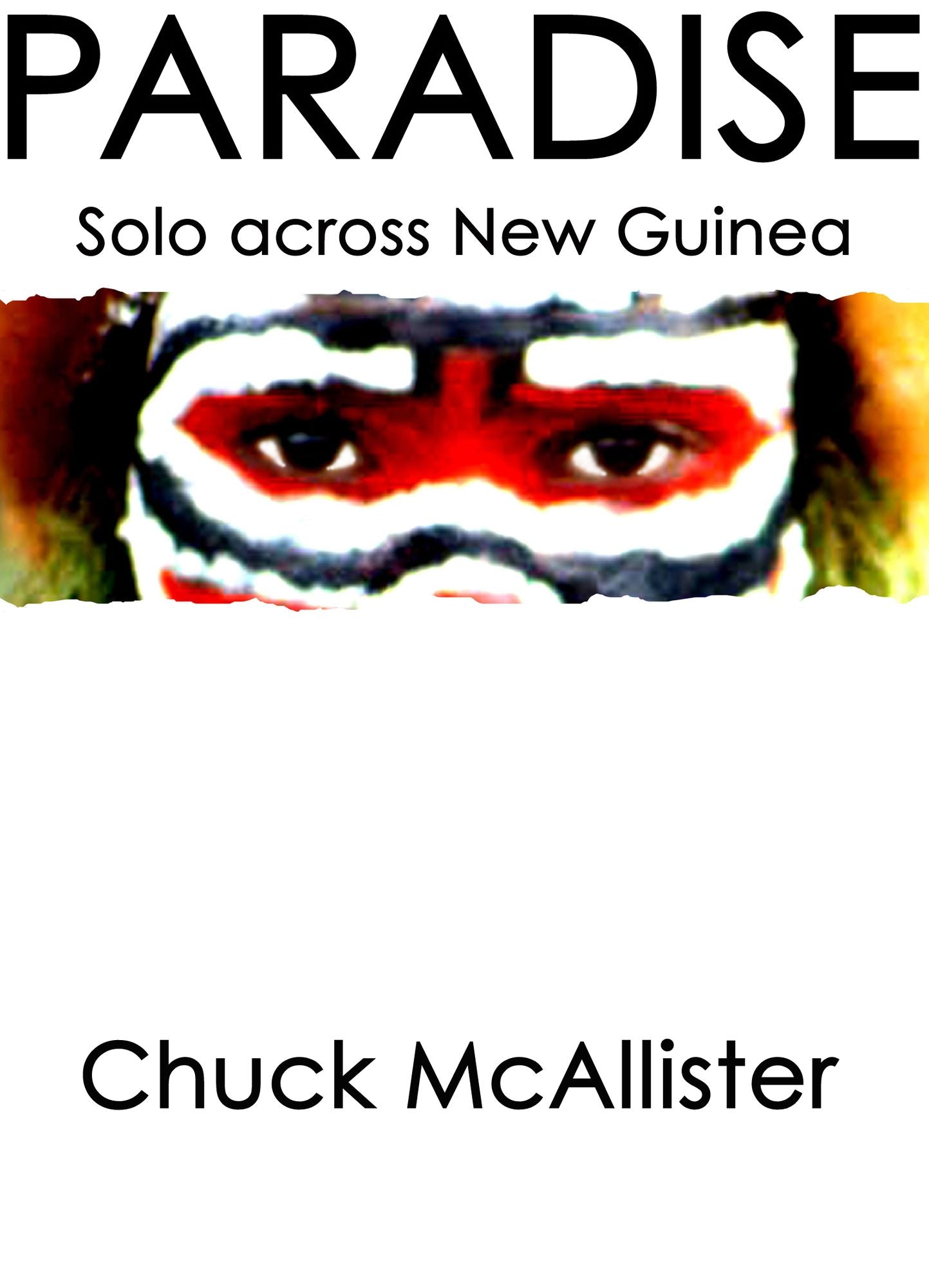 Paradise: Solo Across New Guinea