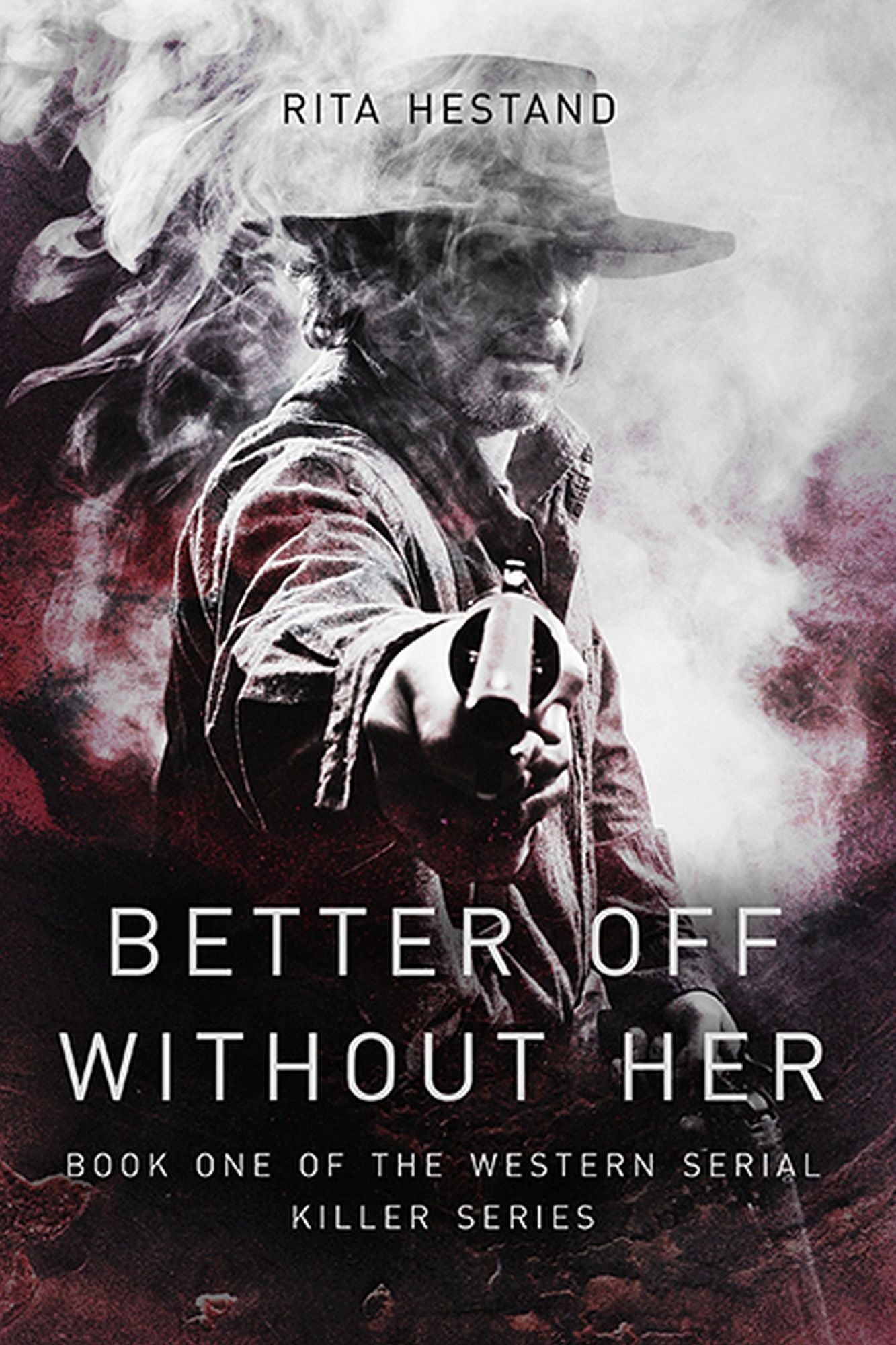 Better Off Without Her (Book One of the Western Serial Killer series)