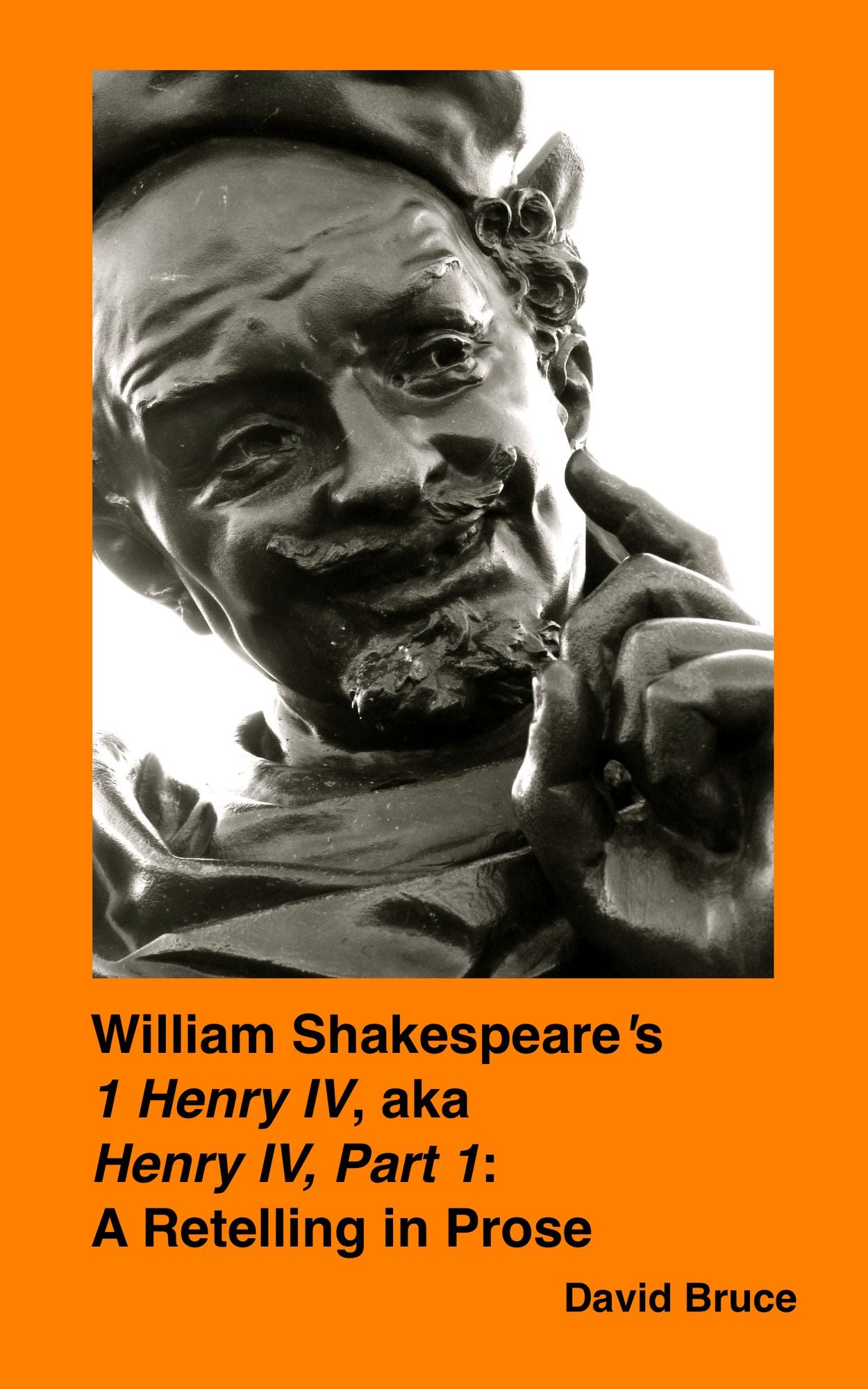 William Shakespeare's "1 Henry IV, aka Henry IV, Part 1": A Retelling in Prose