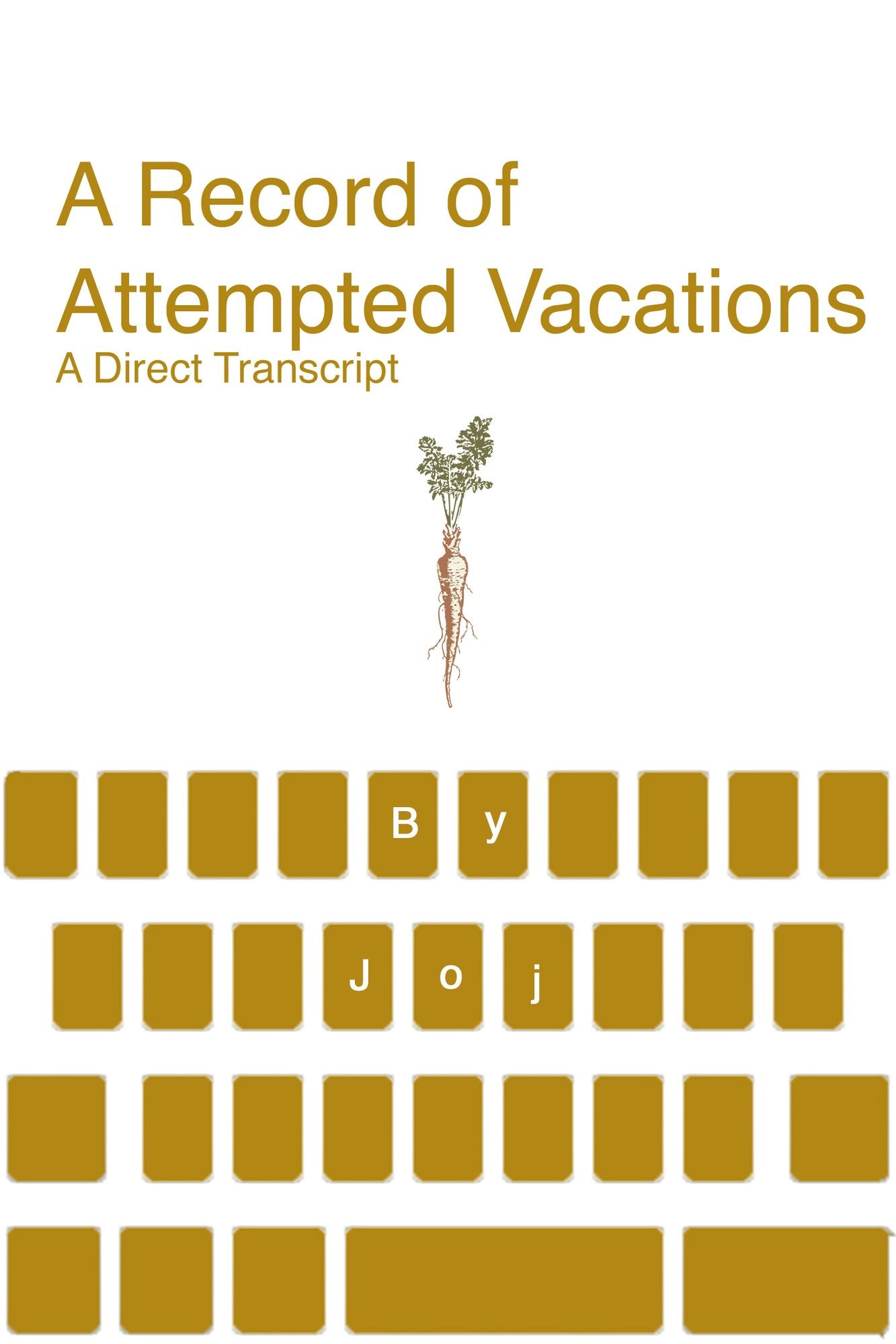 A Record of Attempted Vacations: A Direct Transcript