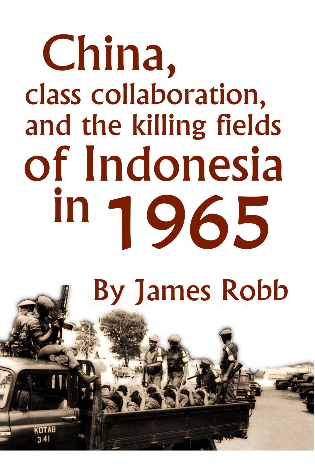 China, Class Collaboration, and the Killing Fields of Indonesia in 1965