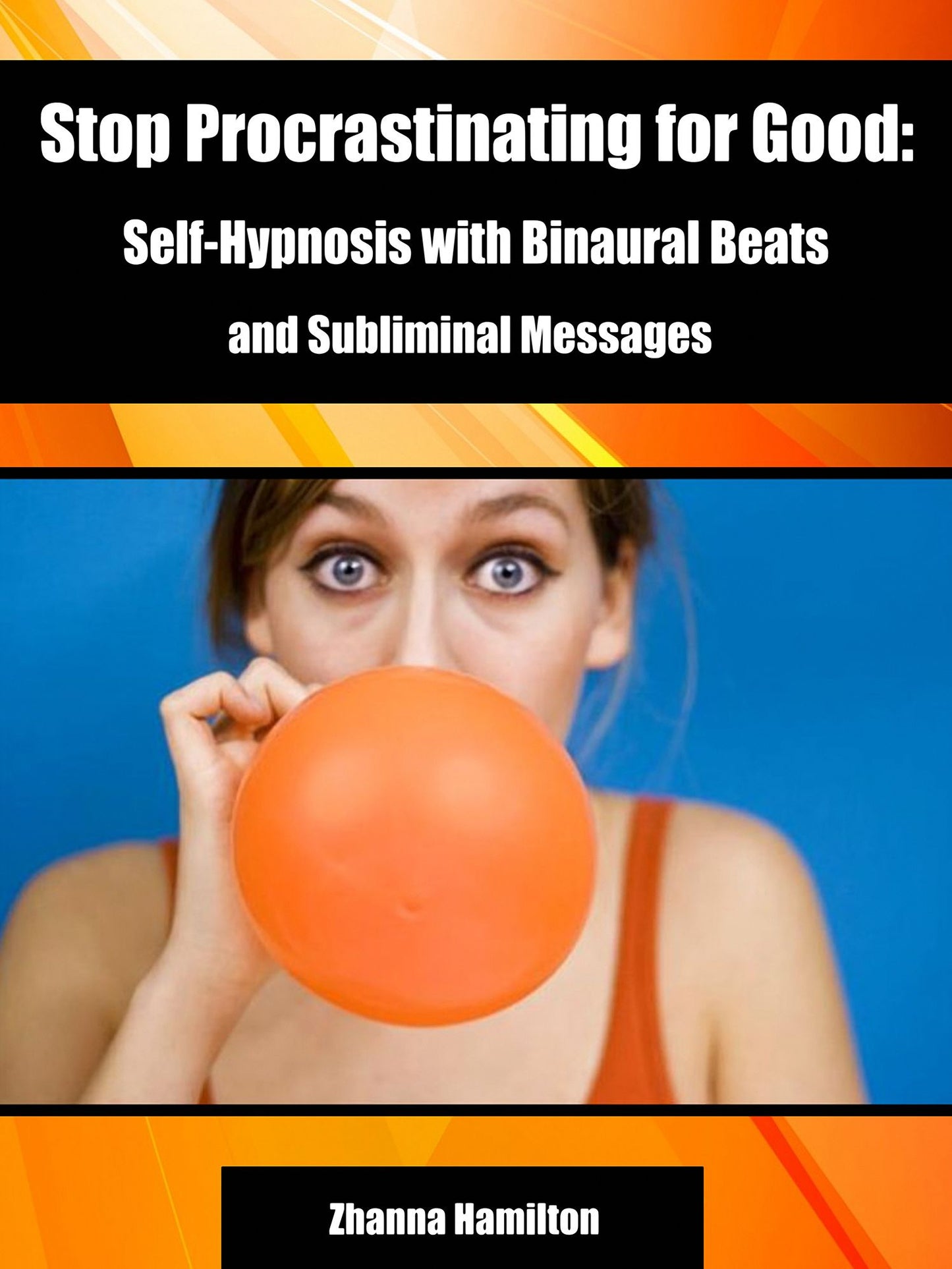 Stop Procrastinating for Good: Self-Hypnosis with Binaural Beats and Subliminal Messages