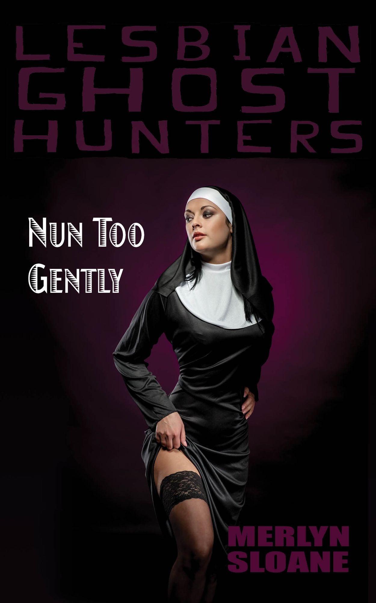 Nun Too Gently (Lesbian Ghost Hunters, #4)