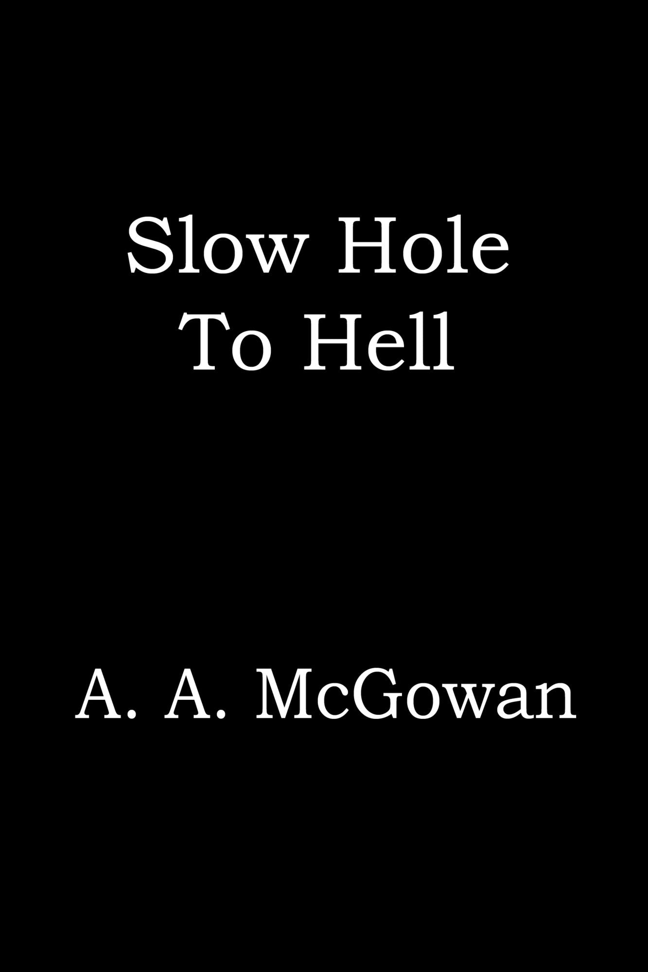 Slow Hole to Hell