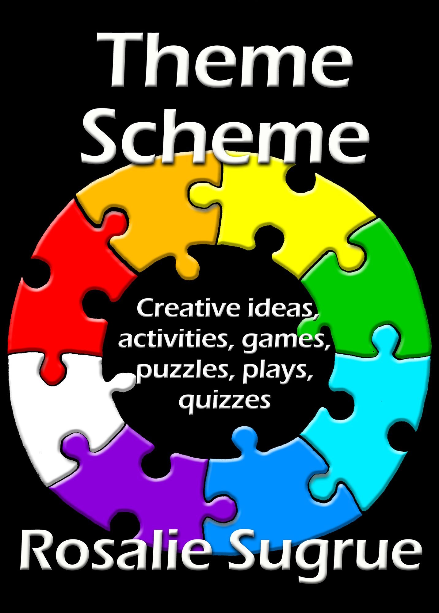 Theme Scheme: Creative Ideas, Activities, Games, Puzzles, Plays, Quizzes