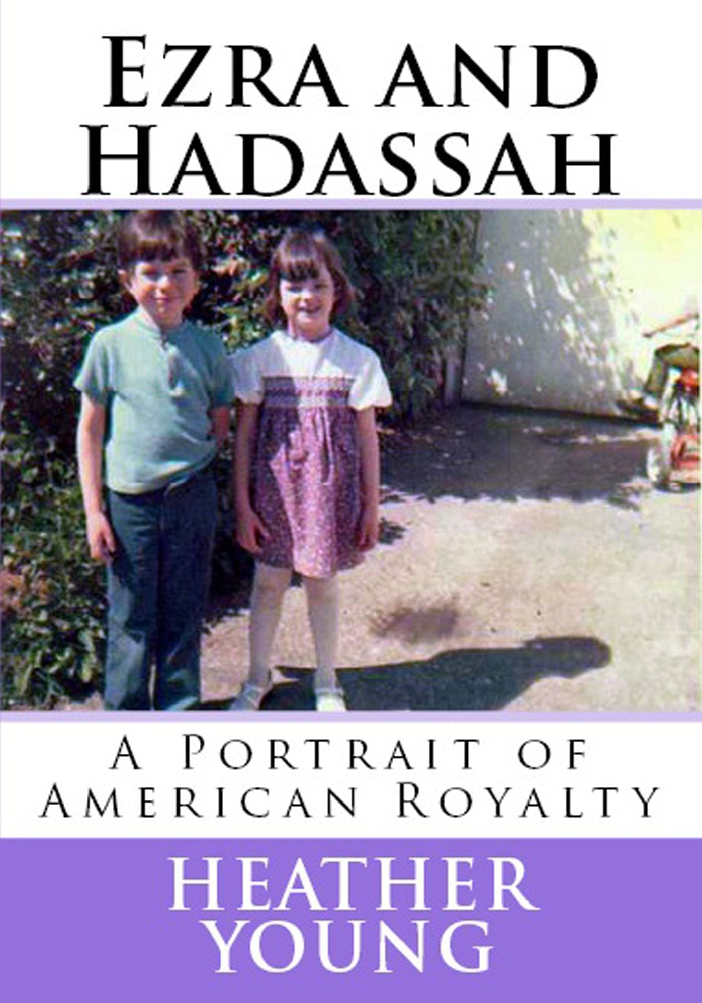 Ezra and Hadassah: A Portrait of American Royalty