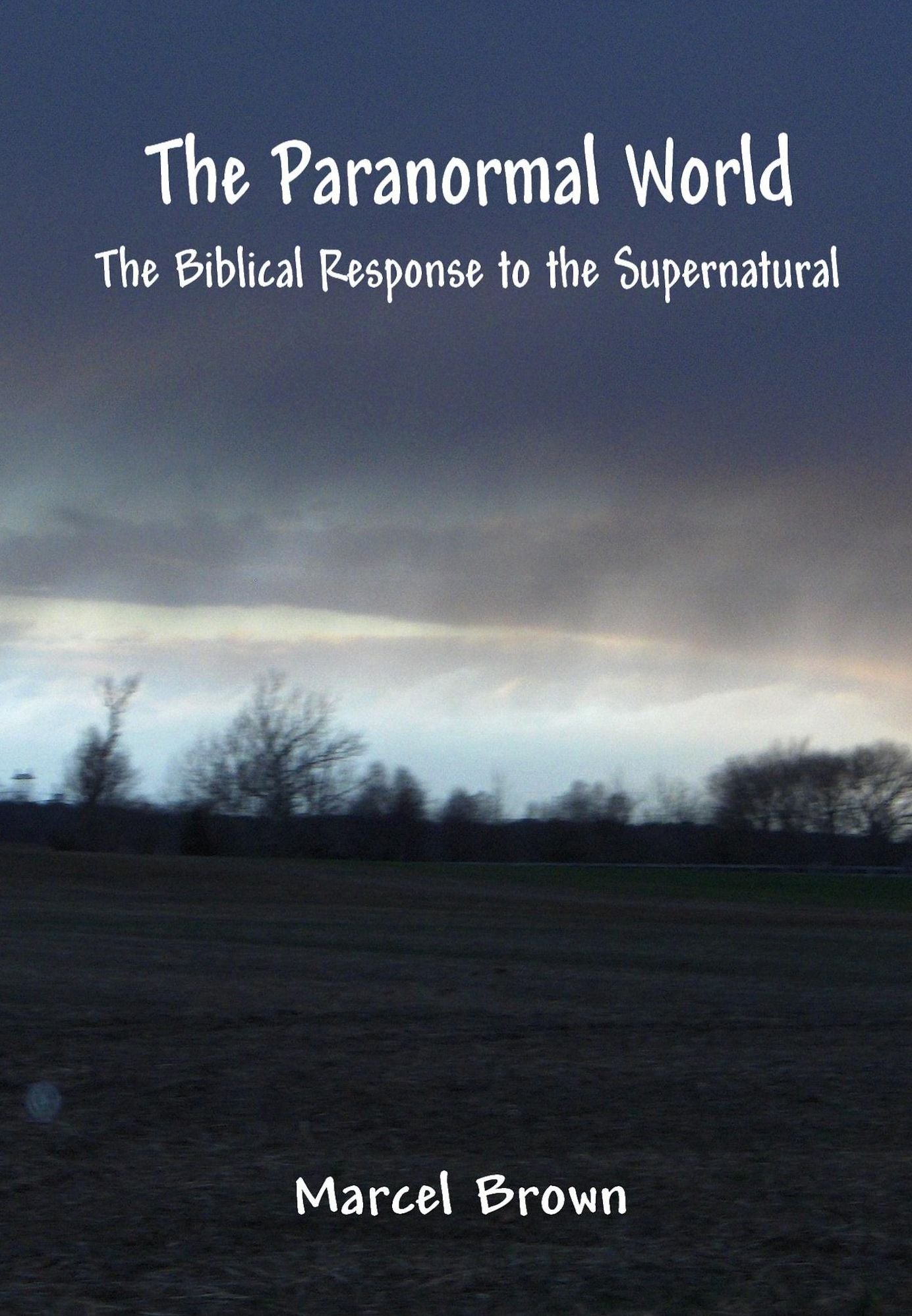 The Paranormal World: The Biblical Response to the Supernatural