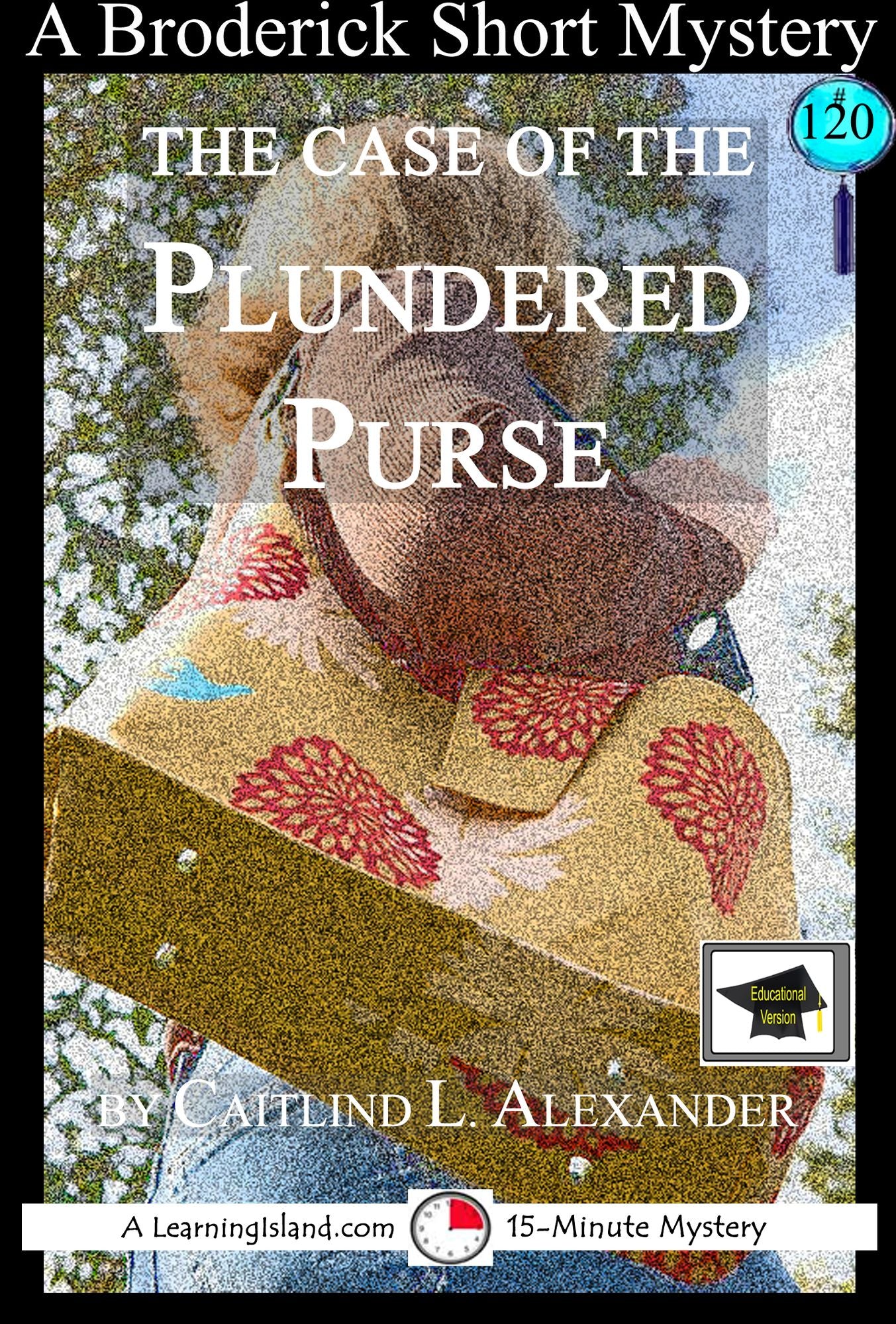 The Case of the Plundered Purse: A 15-Minute Brodericks Mystery, Educational Version