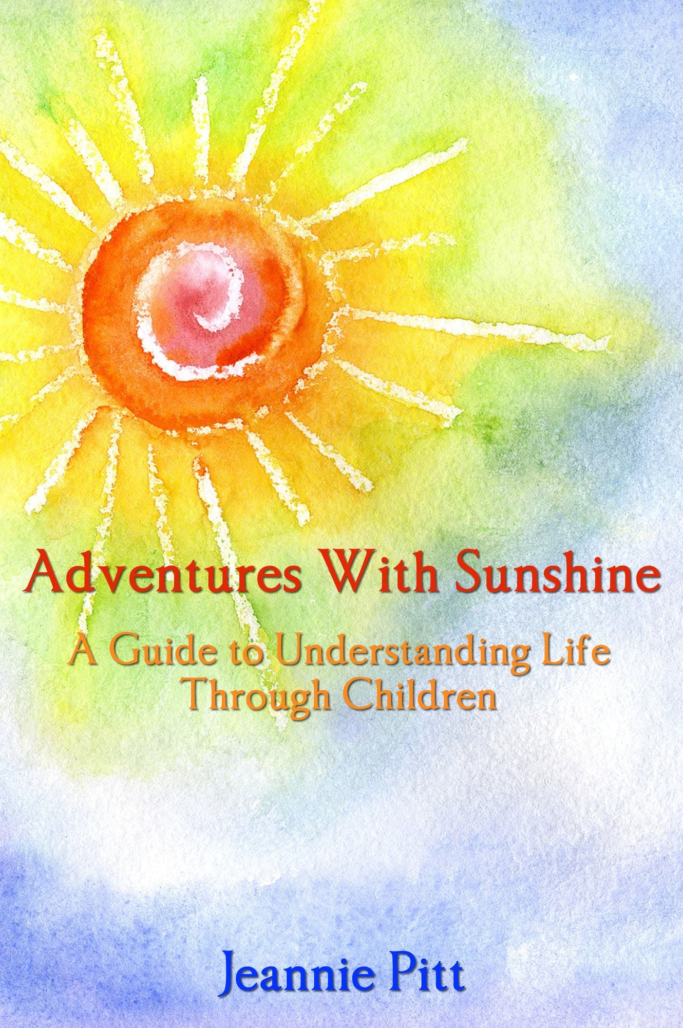 Adventures with Sunshine: A Guide to Understanding Life Through Children