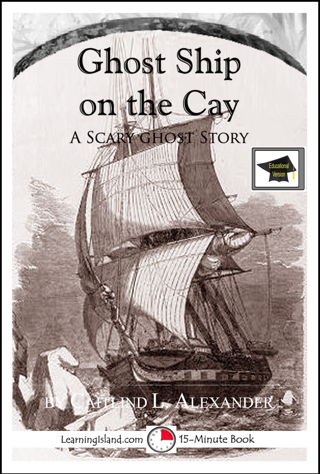 Ghost Ship on the Cay: A Scary 15-Minute Ghost Story, Educational Version