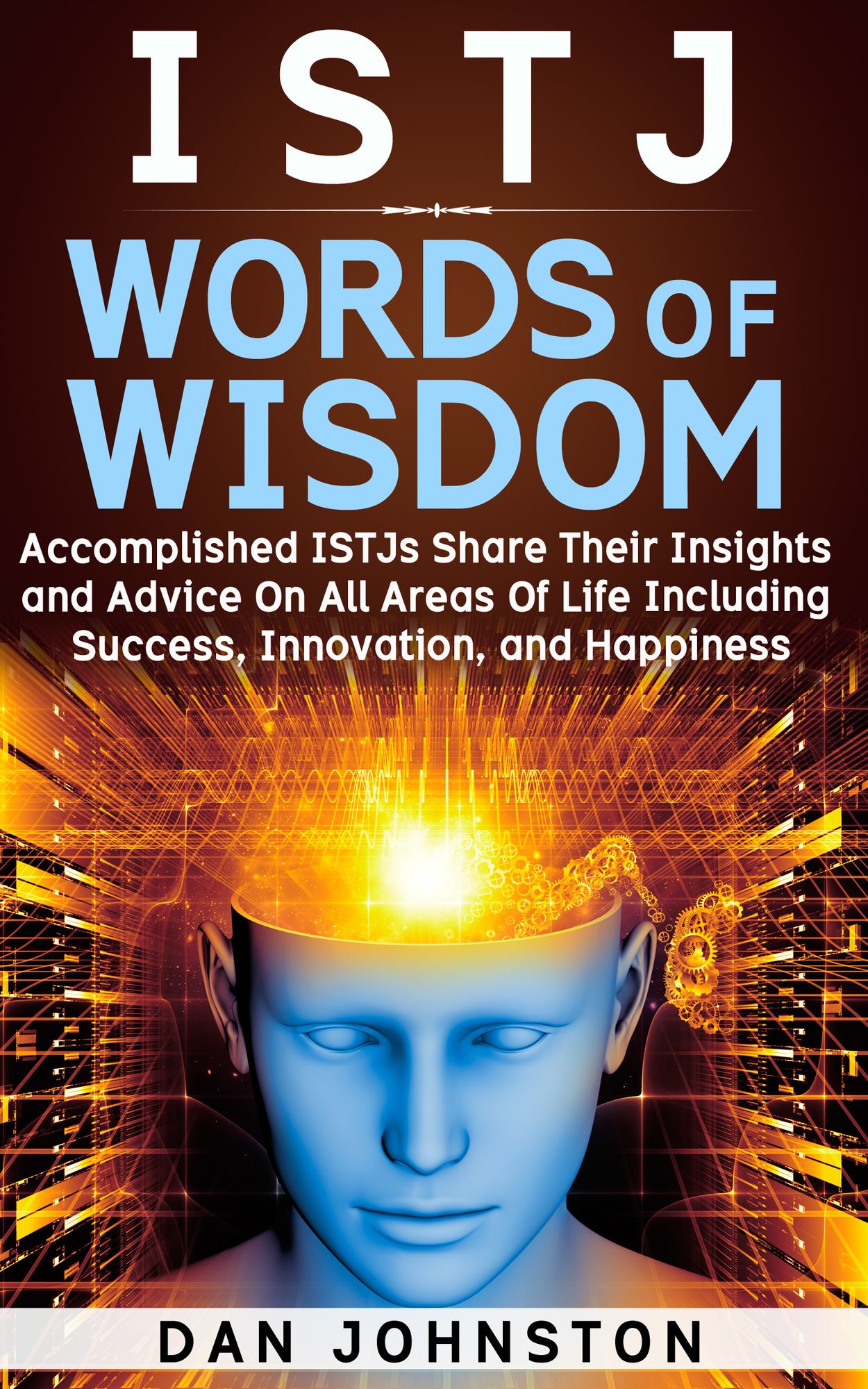 ISTJ Words Of Wisdom: Advice, Lessons, and Laughs From Famous ISTJs Speaking Out On What's Most Important To Them