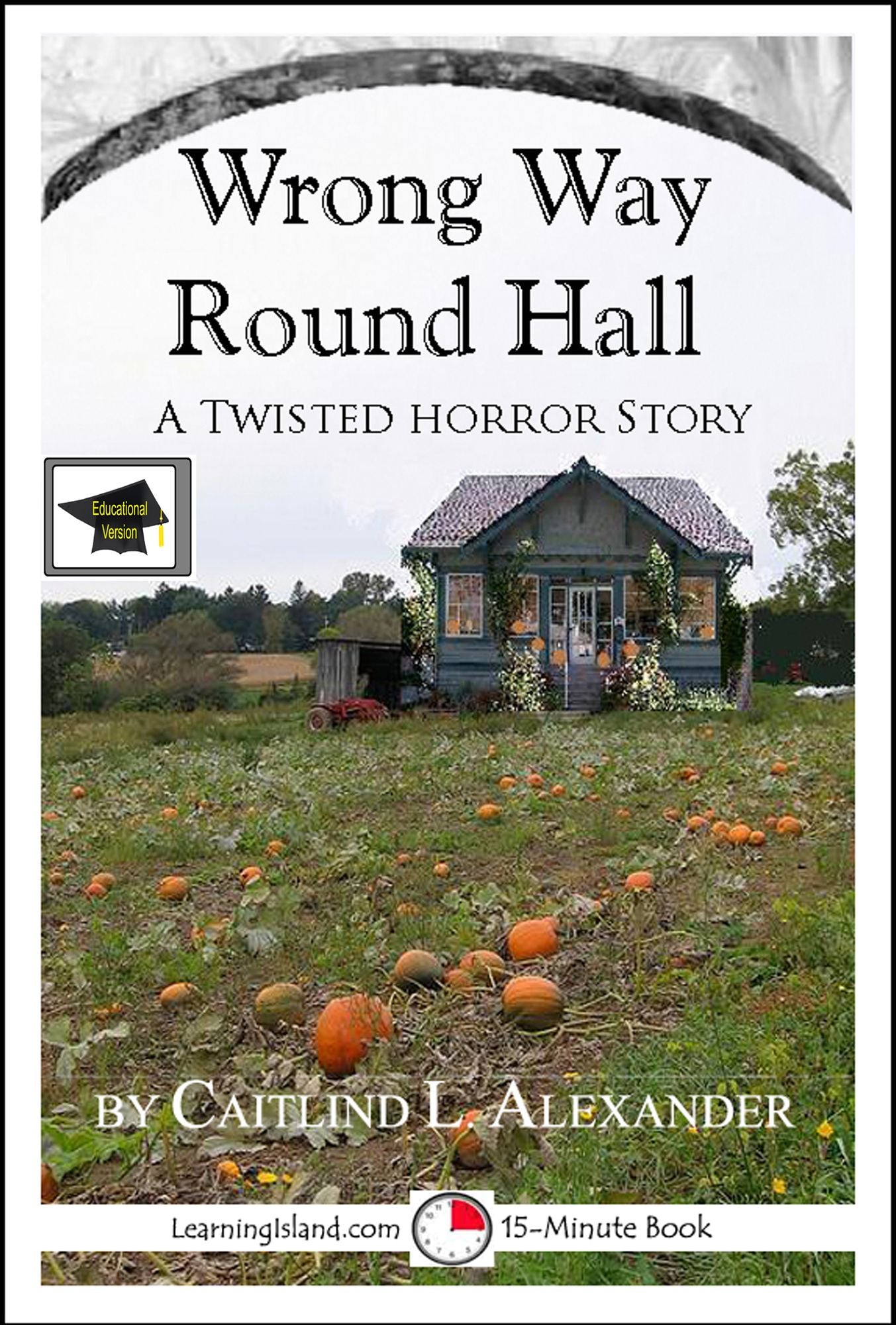 Wrong Way Round Hall: A 15-Minute Horror Story, Educational Version