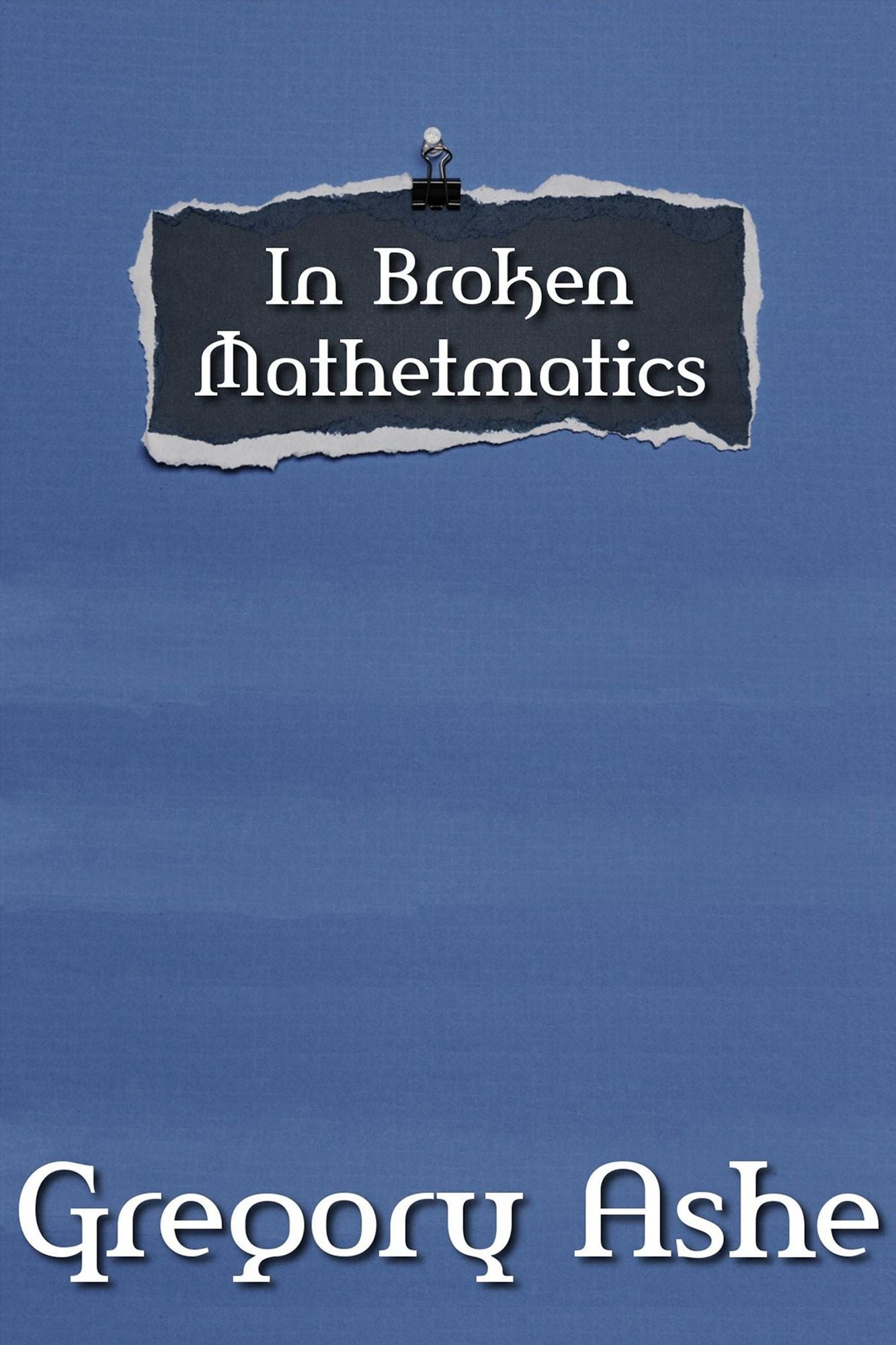 In Broken Mathematics