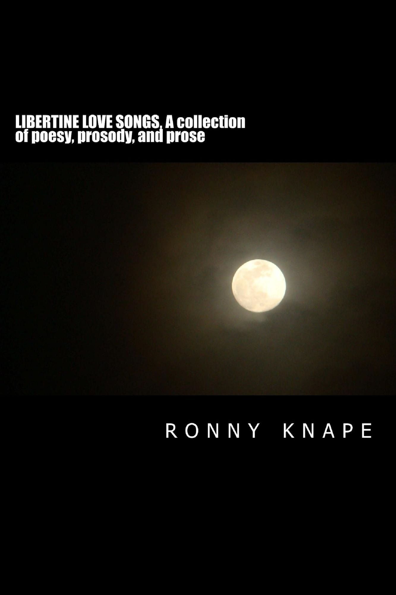 Libertine Love Songs, A Collection of Poesy, Prosody, and Prose