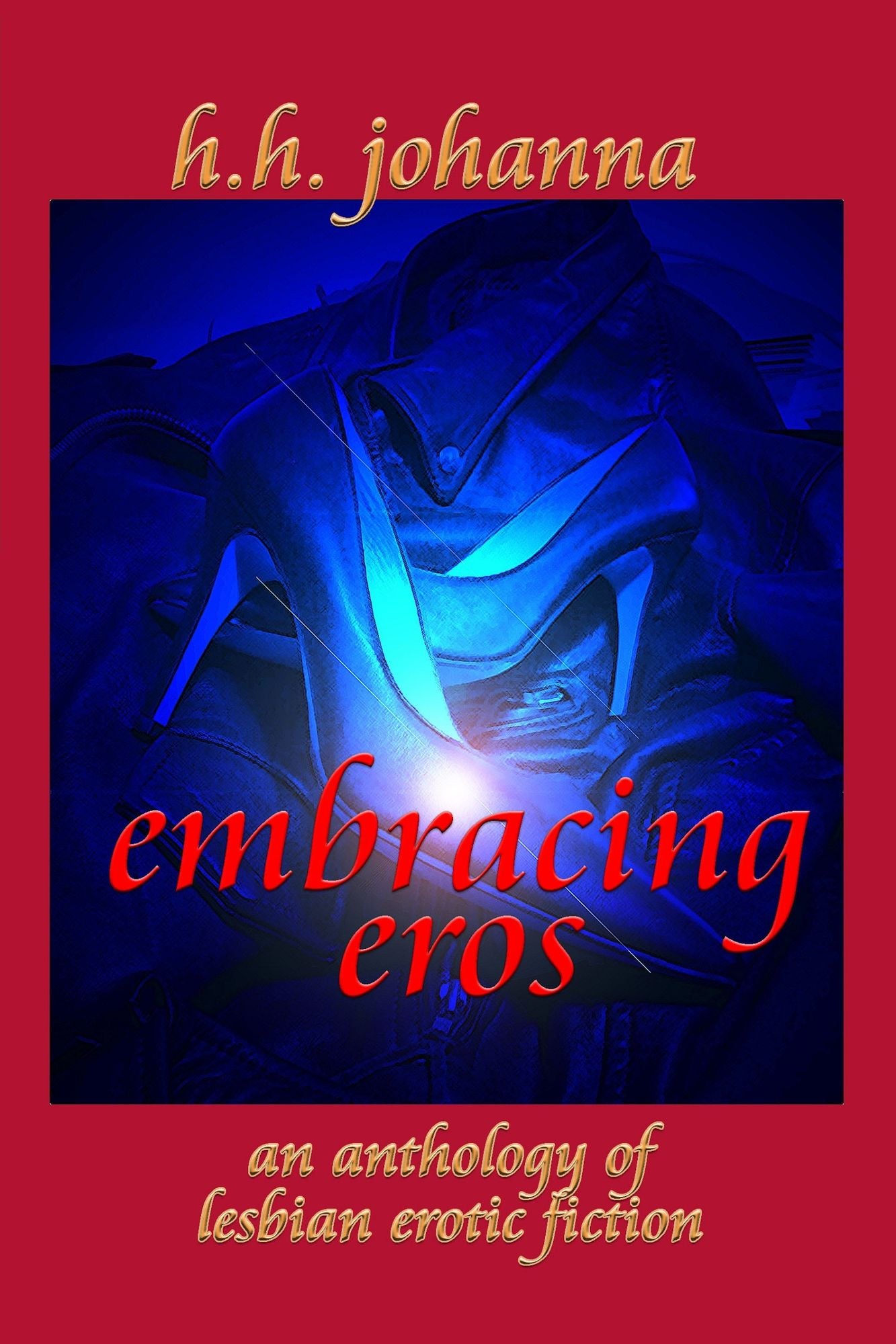 Embracing Eros: An anthology of lesbian erotic fiction