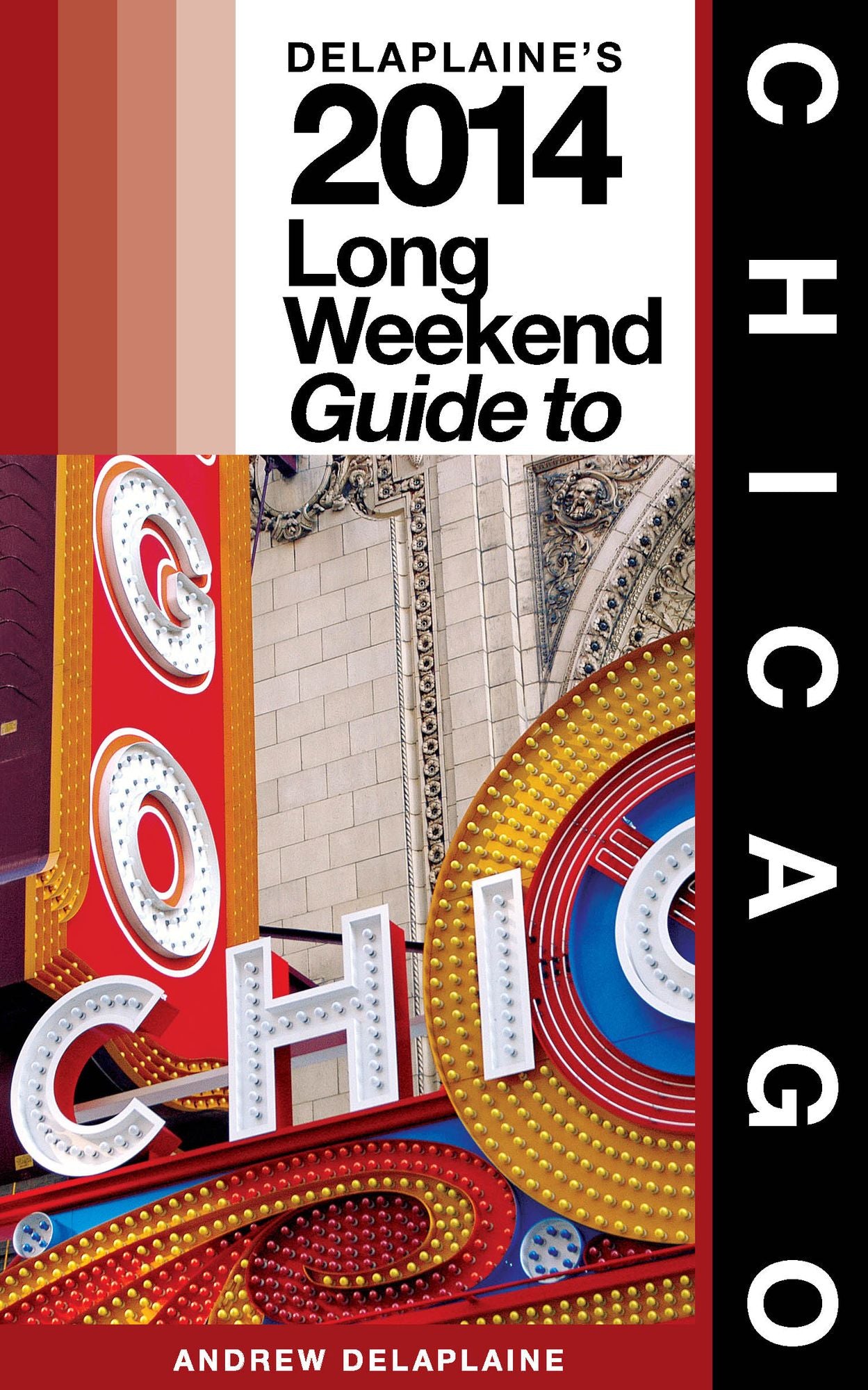 Chicago: The Delaplaine 2014 Long Weekend Guide