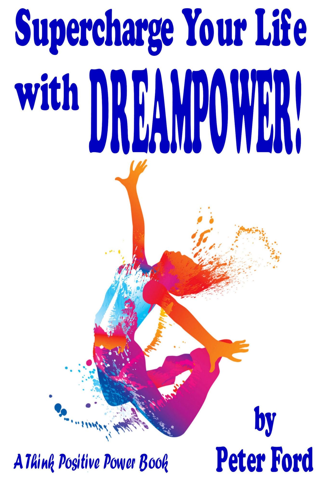 Supercharge Your Life With Dreampower!