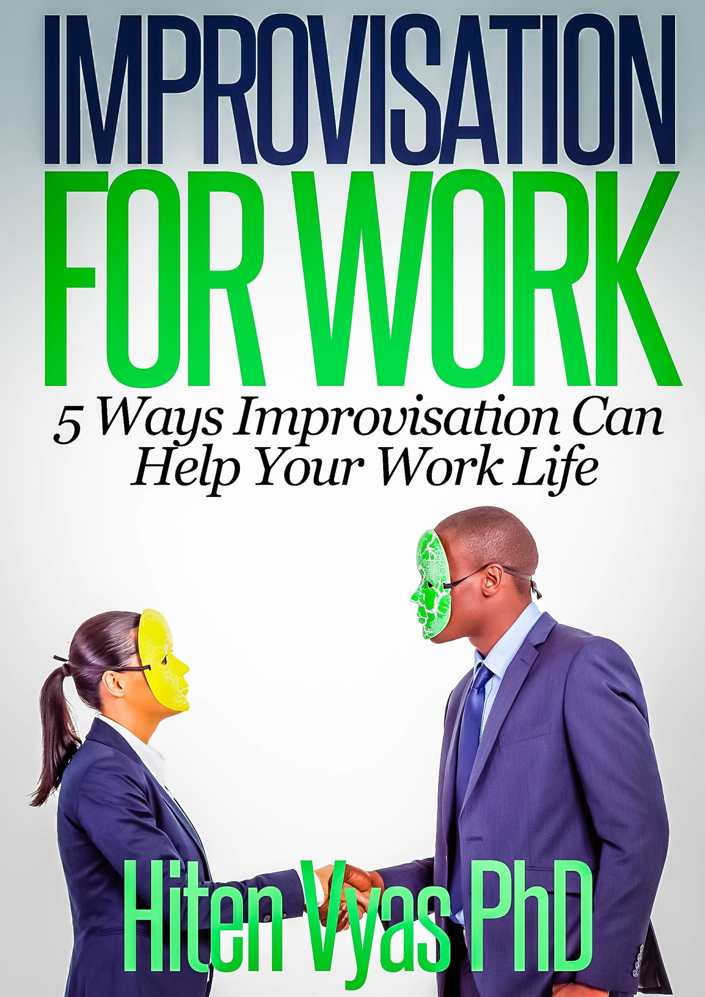 Improvisation For Work: 5 Ways Improvisation Can Help Your Work Life