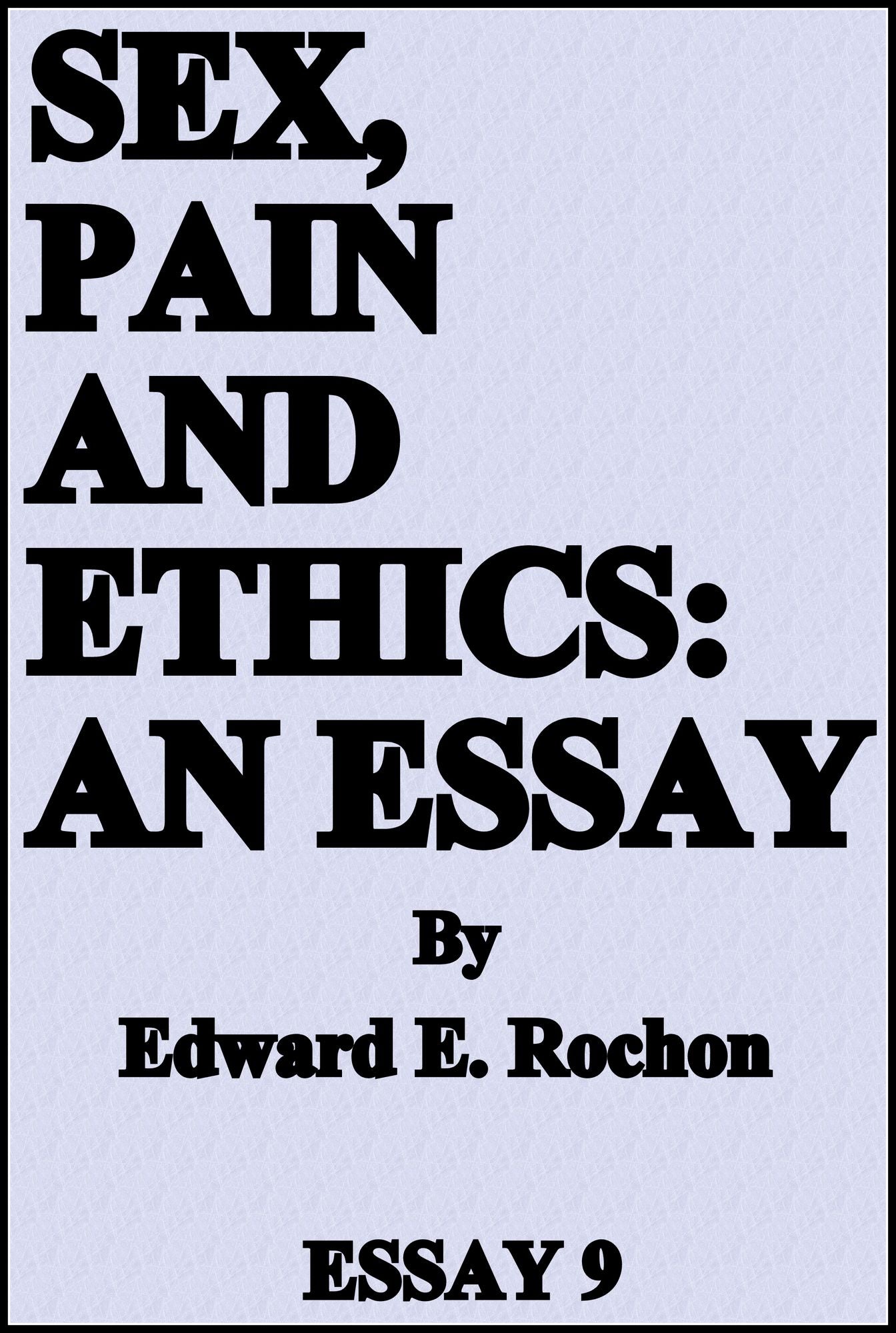 Sex, Pain and Ethics: An Essay