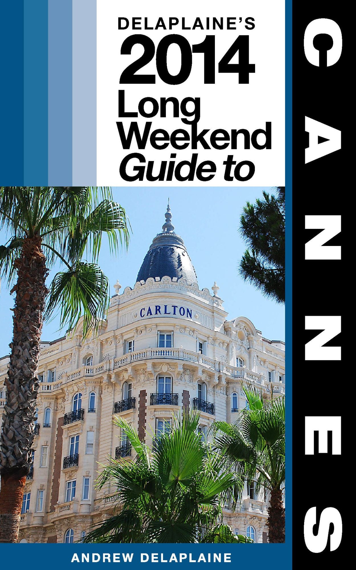 Cannes: The Delaplaine 2014 Long Weekend Guide