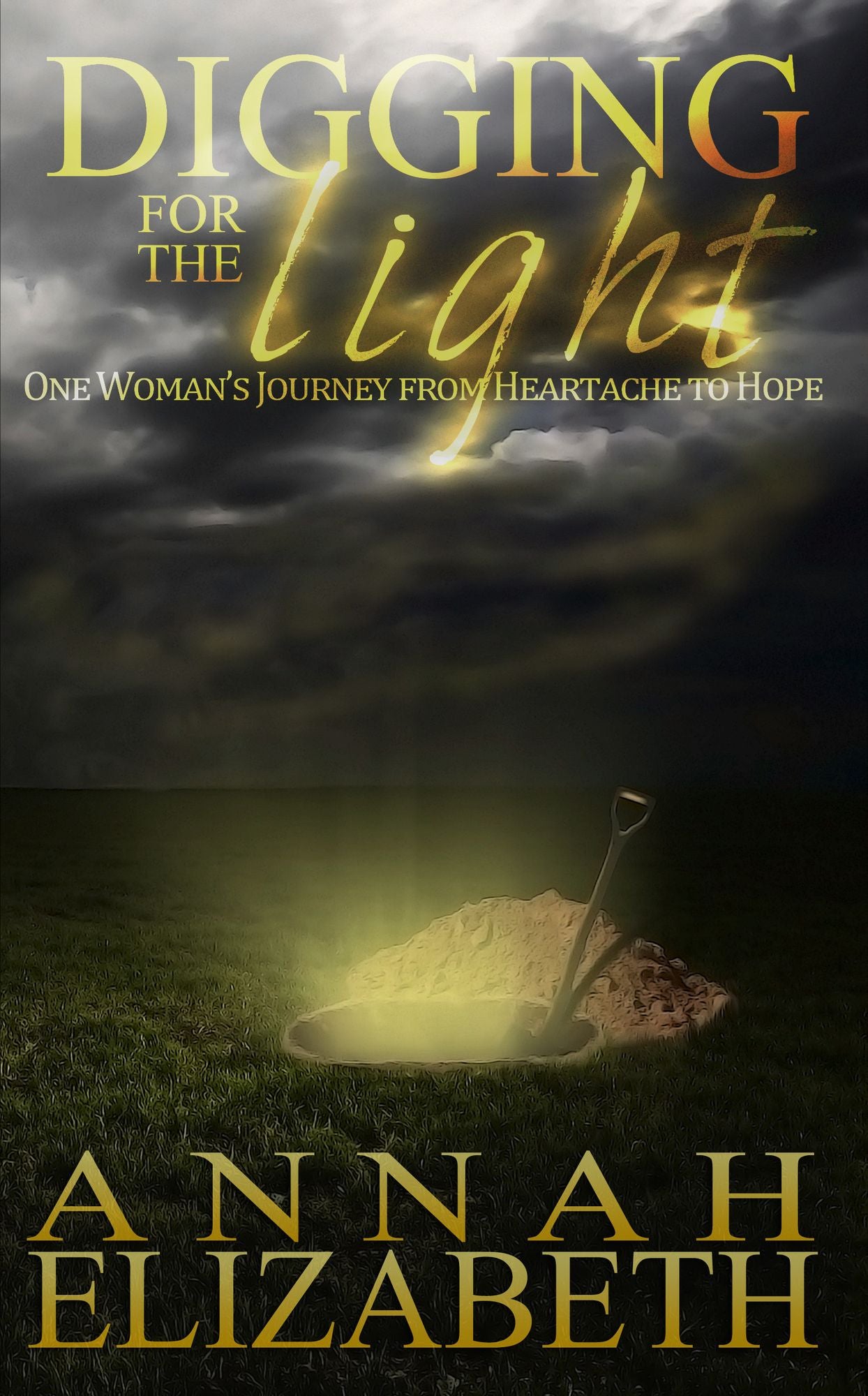 Digging for the Light: One Woman's Journey from Heartache to Hope