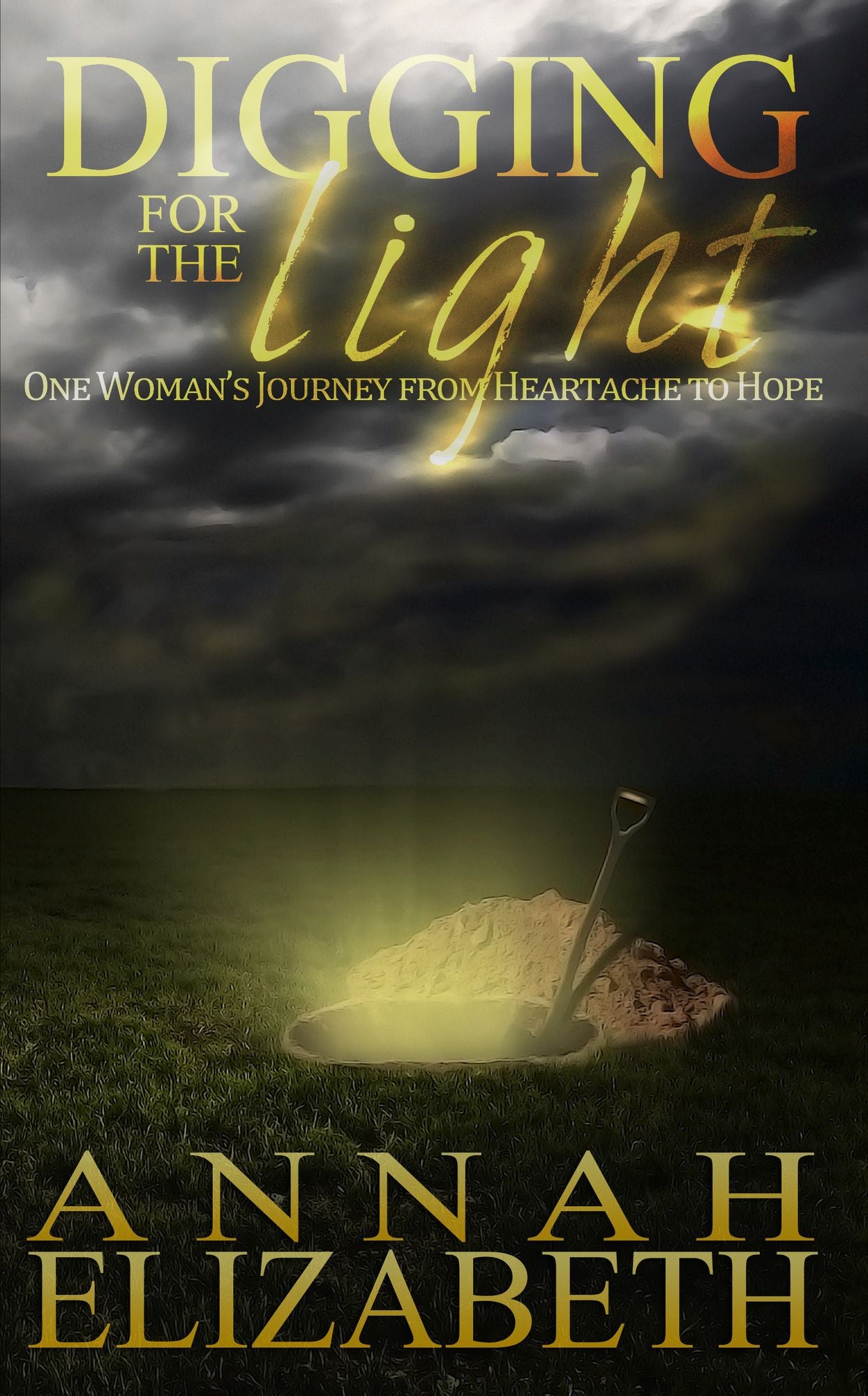 Digging for the Light: One Woman's Journey from Heartache to Hope